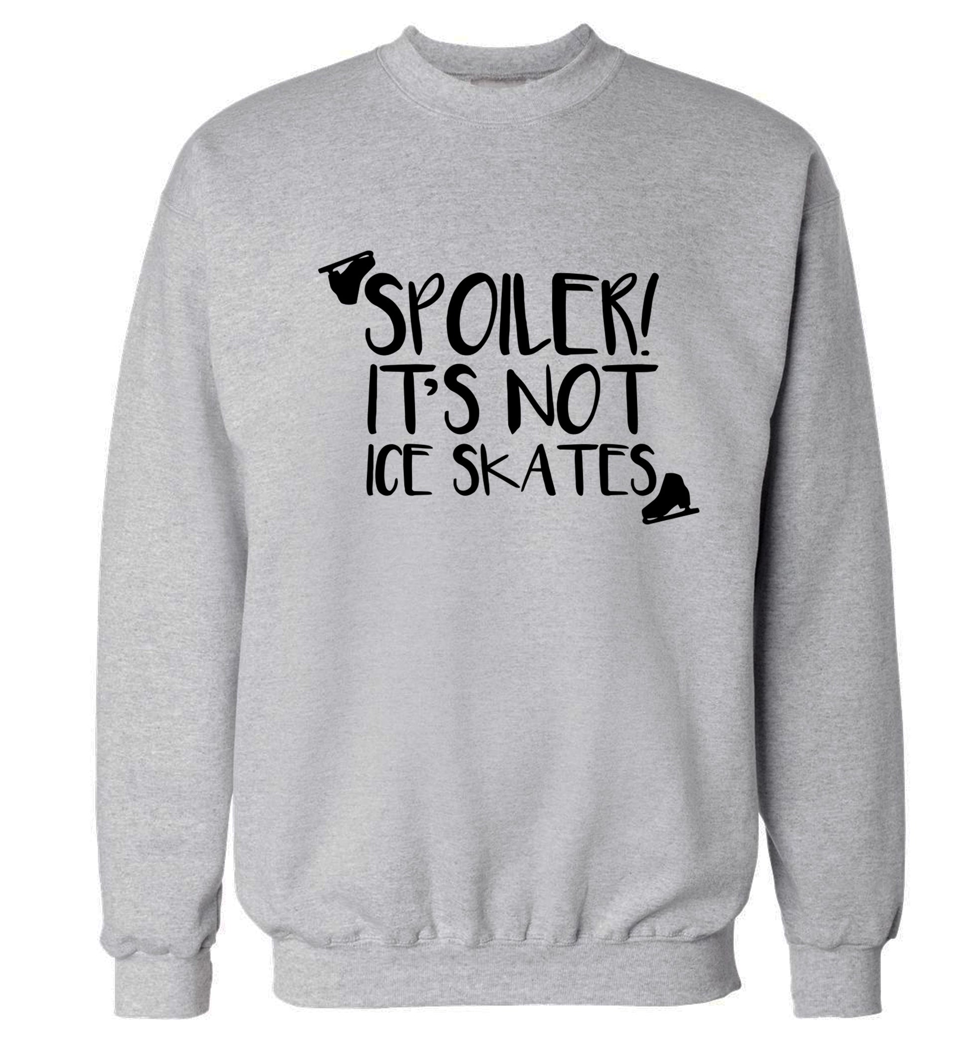 Spoiler it's Not a Pair of Ice Skates Adult's unisex grey Sweater 2XL