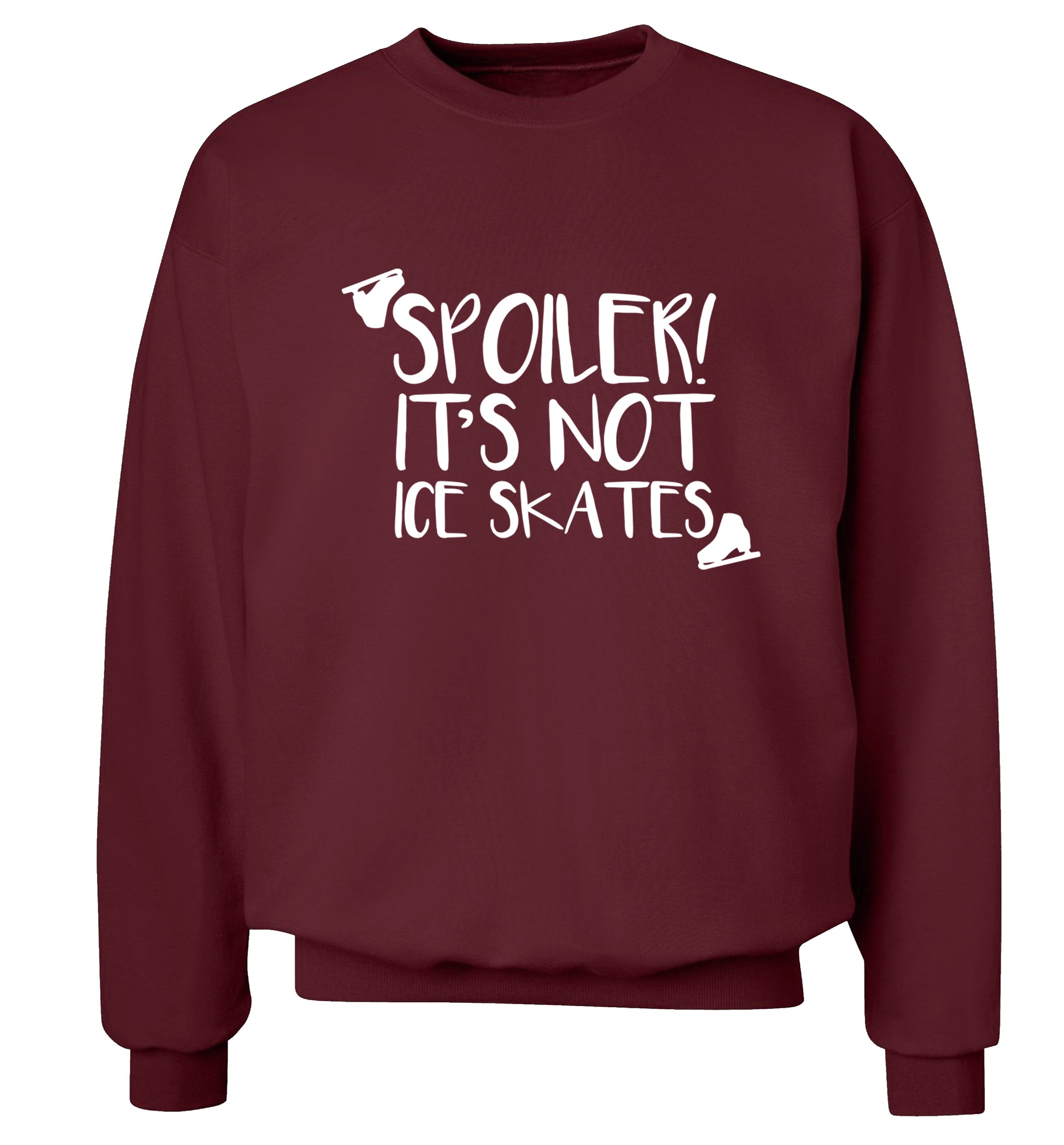 Spoiler it's Not a Pair of Ice Skates Adult's unisex maroon Sweater 2XL