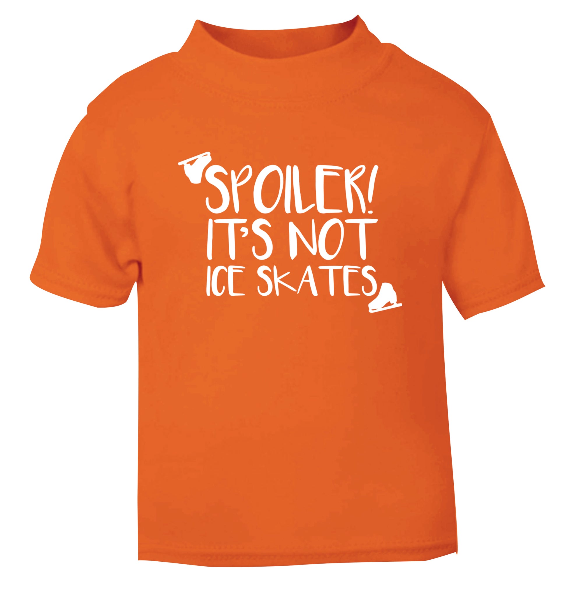 Spoiler it's Not a Pair of Ice Skates orange Baby Toddler Tshirt 2 Years
