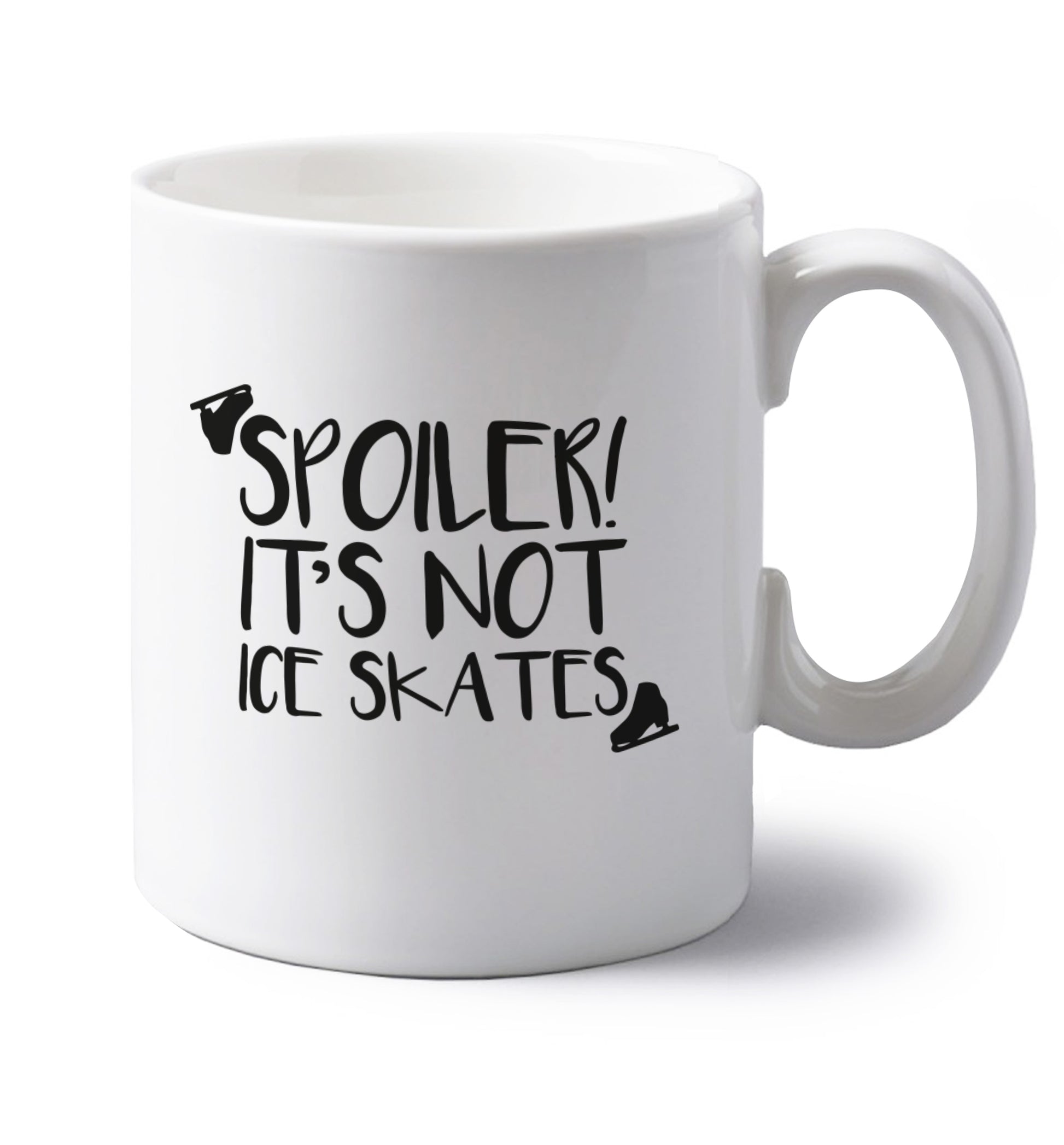 Spoiler it's Not a Pair of Ice Skates left handed white ceramic mug 