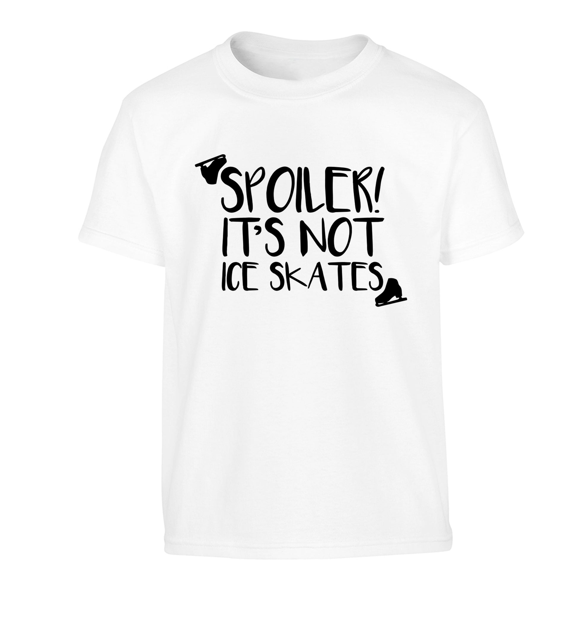 Spoiler it's Not a Pair of Ice Skates Children's white Tshirt 12-13 Years