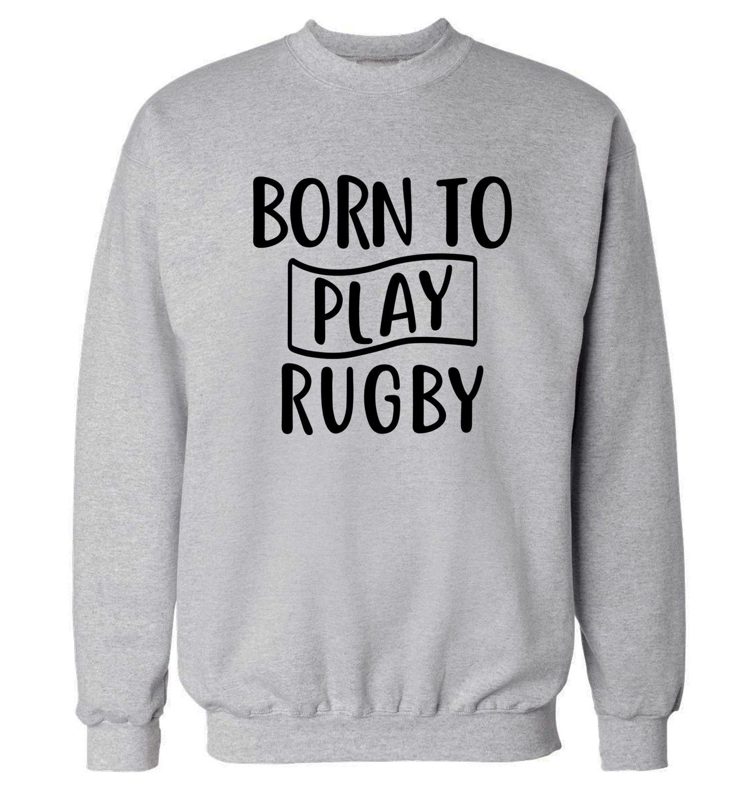 Born to play rugby Adult's unisex grey Sweater 2XL