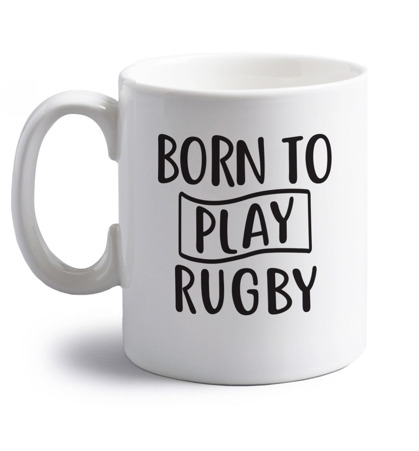 Born to play rugby right handed white ceramic mug 