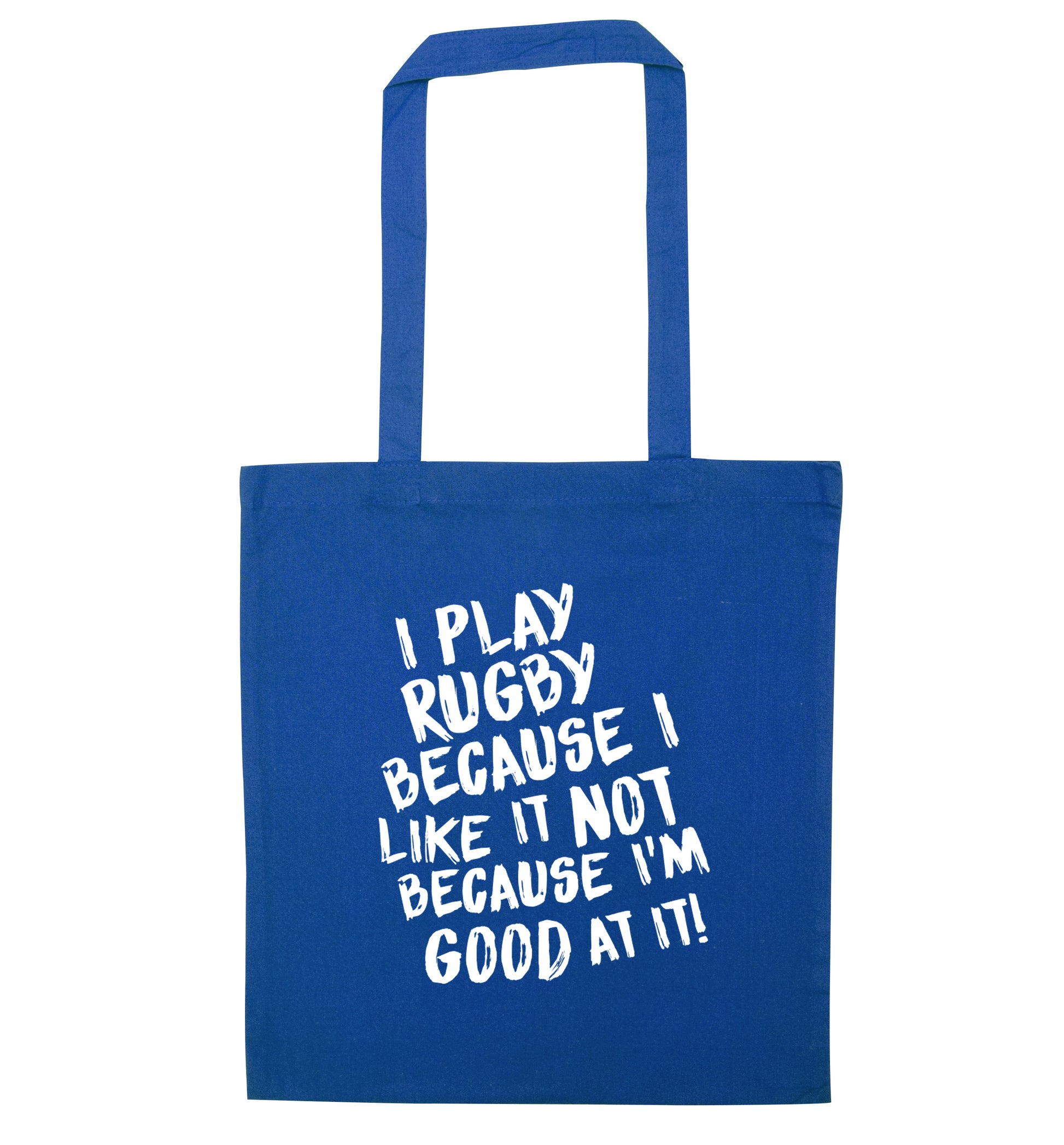 I play rugby because I like it not because I'm good at it blue tote bag