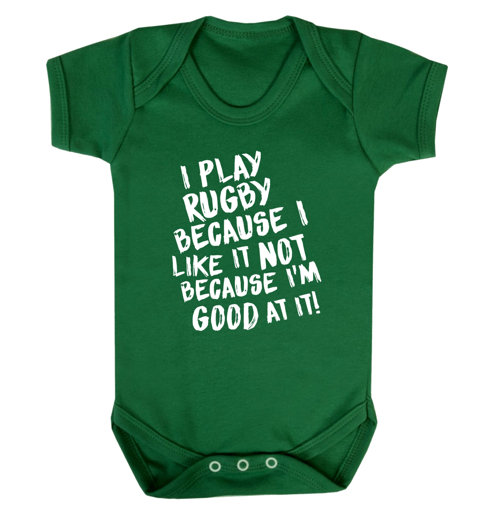 I play rugby because I like it not because I'm good at it Baby Vest green 18-24 months