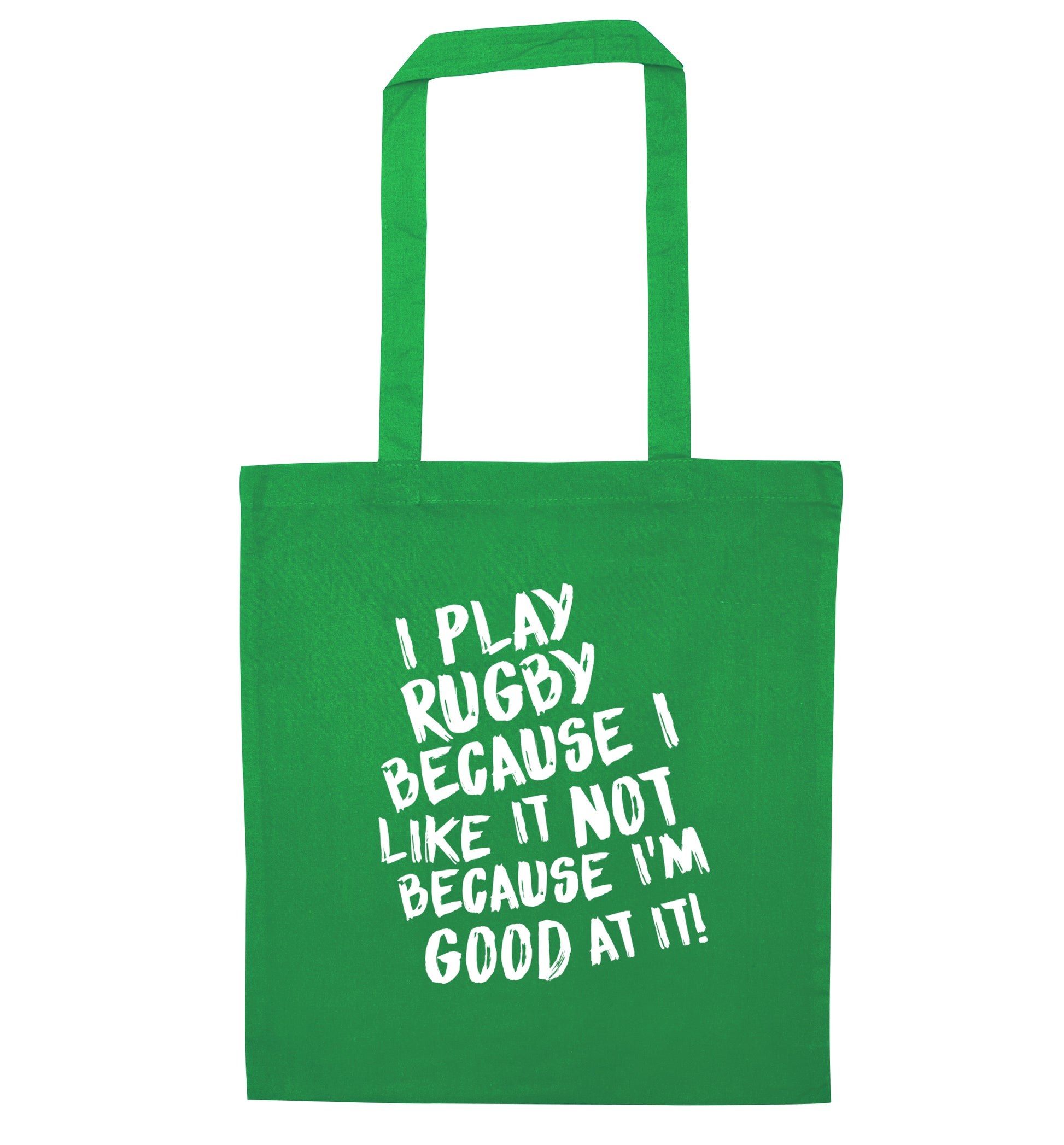 I play rugby because I like it not because I'm good at it green tote bag