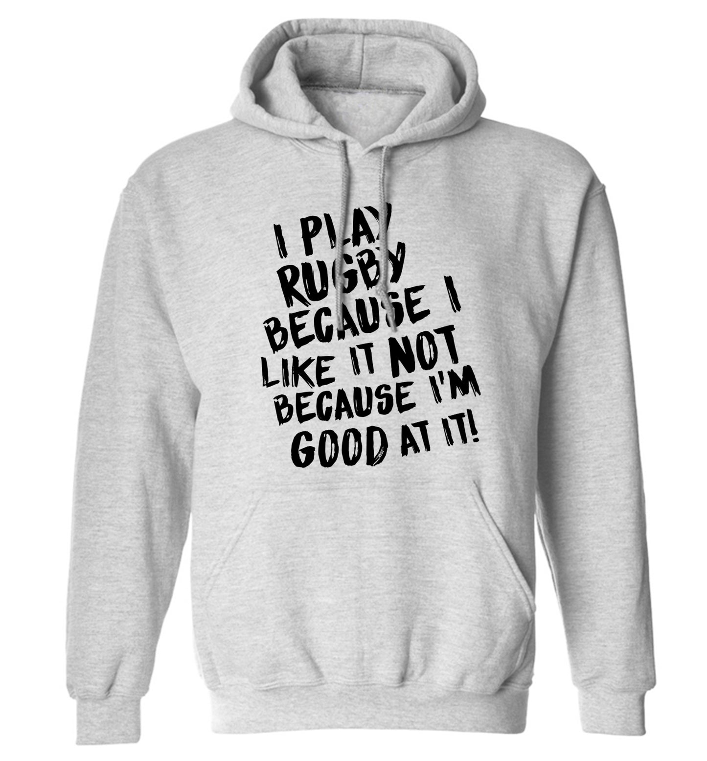 I play rugby because I like it not because I'm good at it adults unisex grey hoodie 2XL