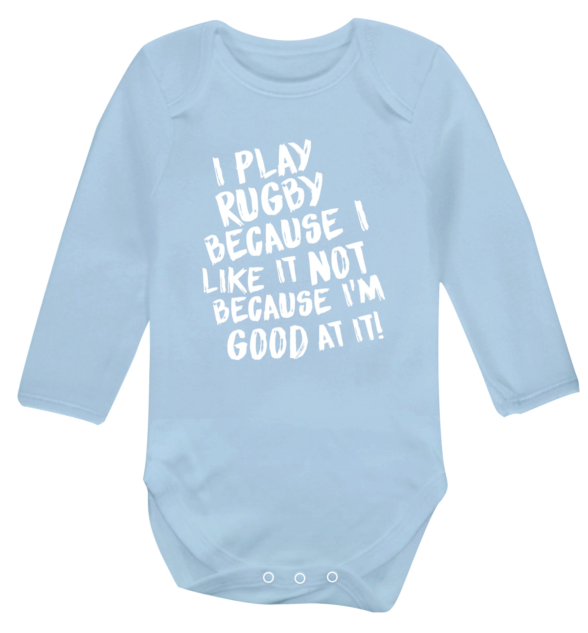 I play rugby because I like it not because I'm good at it Baby Vest long sleeved pale blue 6-12 months