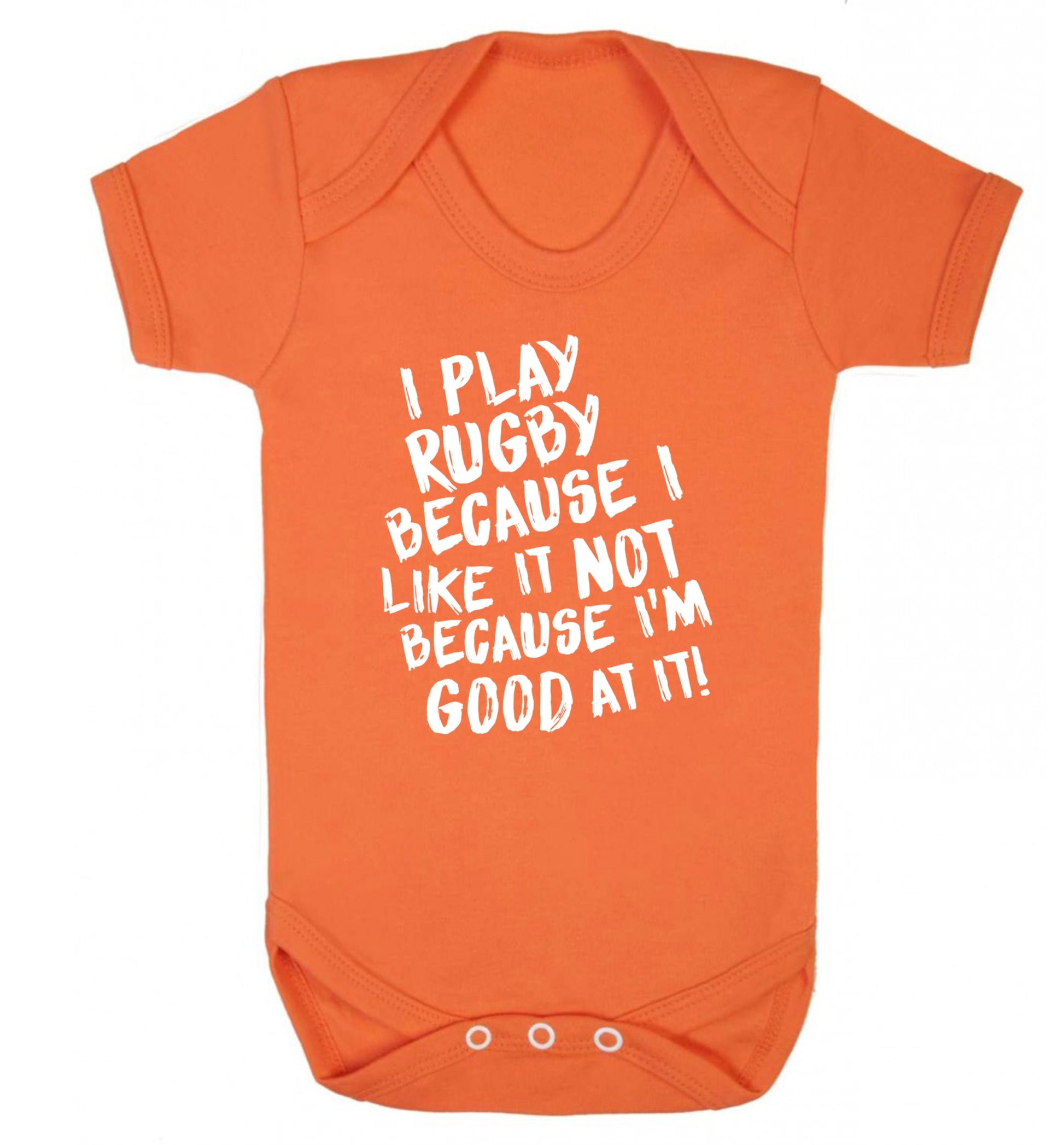 I play rugby because I like it not because I'm good at it Baby Vest orange 18-24 months
