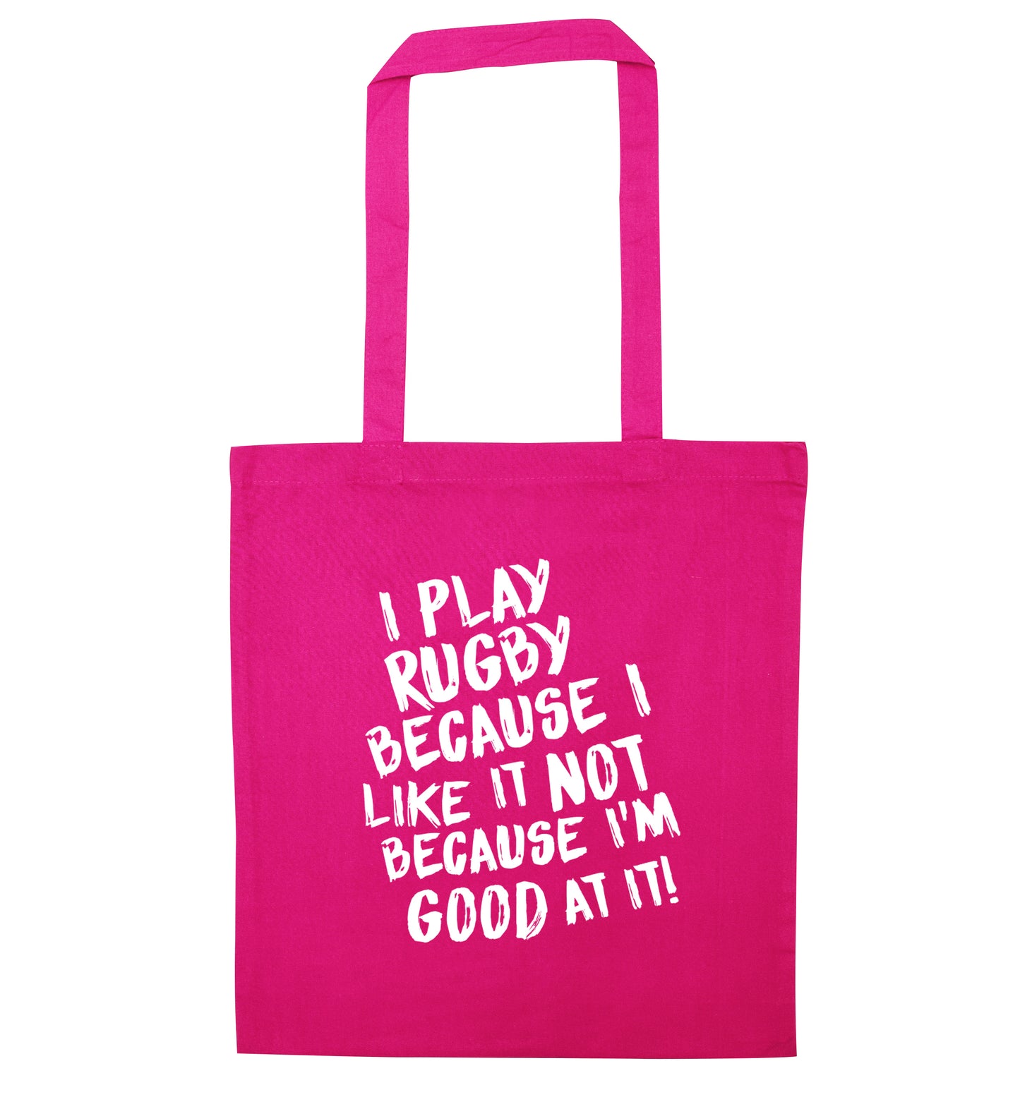 I play rugby because I like it not because I'm good at it pink tote bag