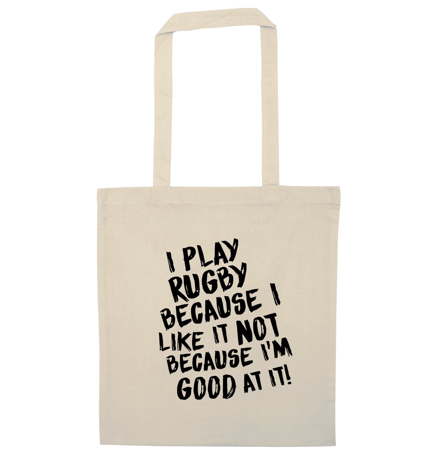 I play rugby because I like it not because I'm good at it natural tote bag