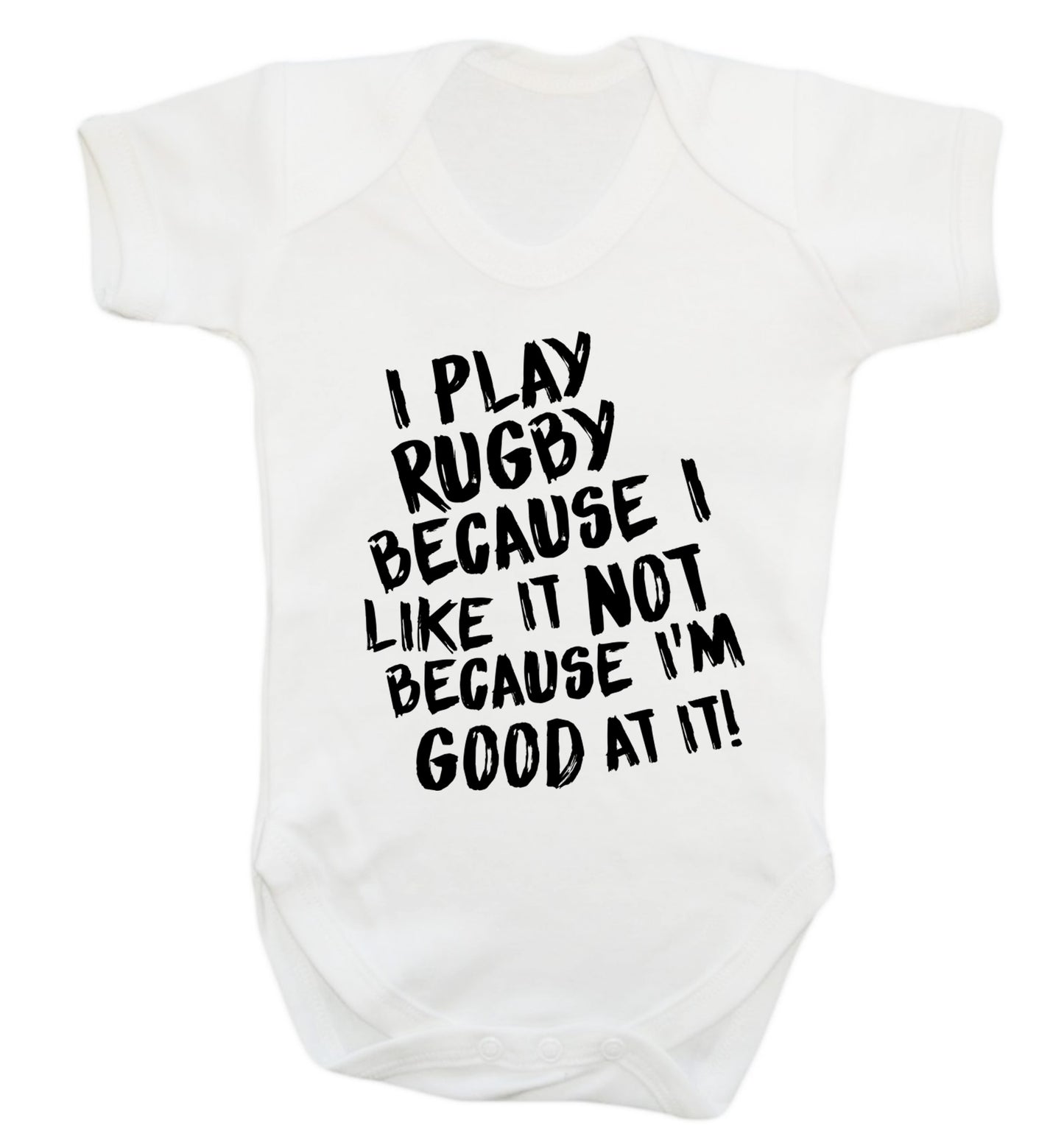 I play rugby because I like it not because I'm good at it Baby Vest white 18-24 months