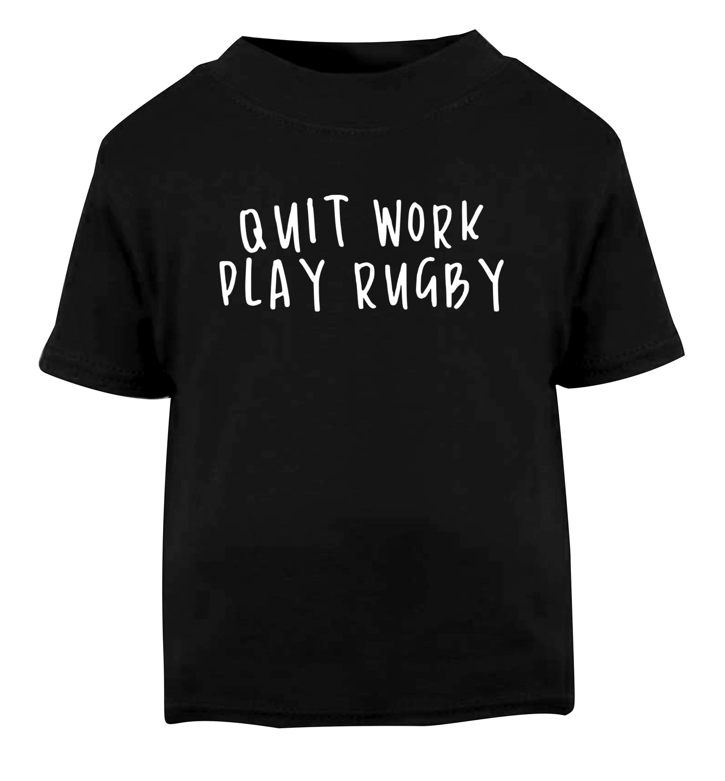 Quit work play rugby Black Baby Toddler Tshirt 2 years