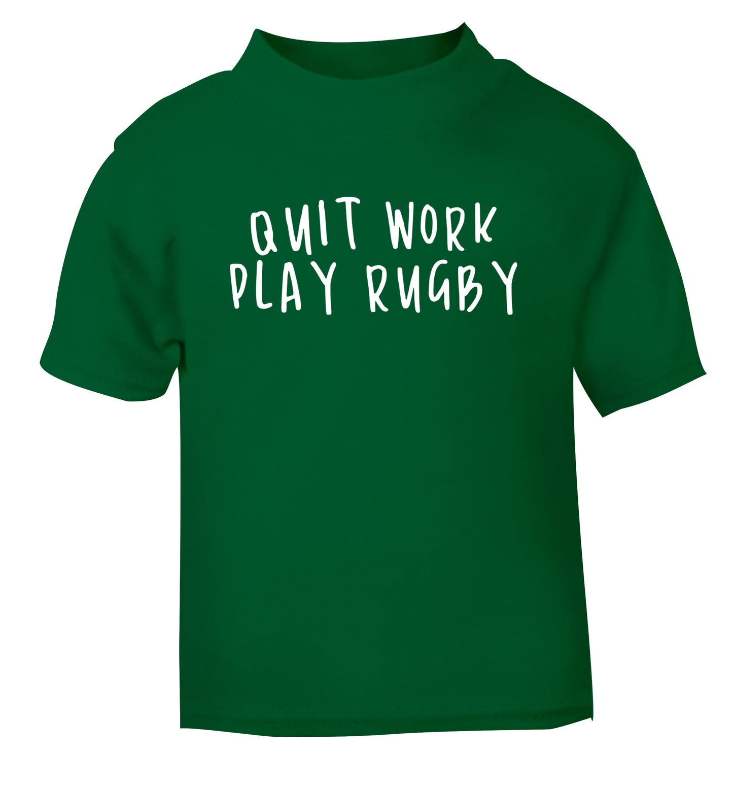 Quit work play rugby green Baby Toddler Tshirt 2 Years