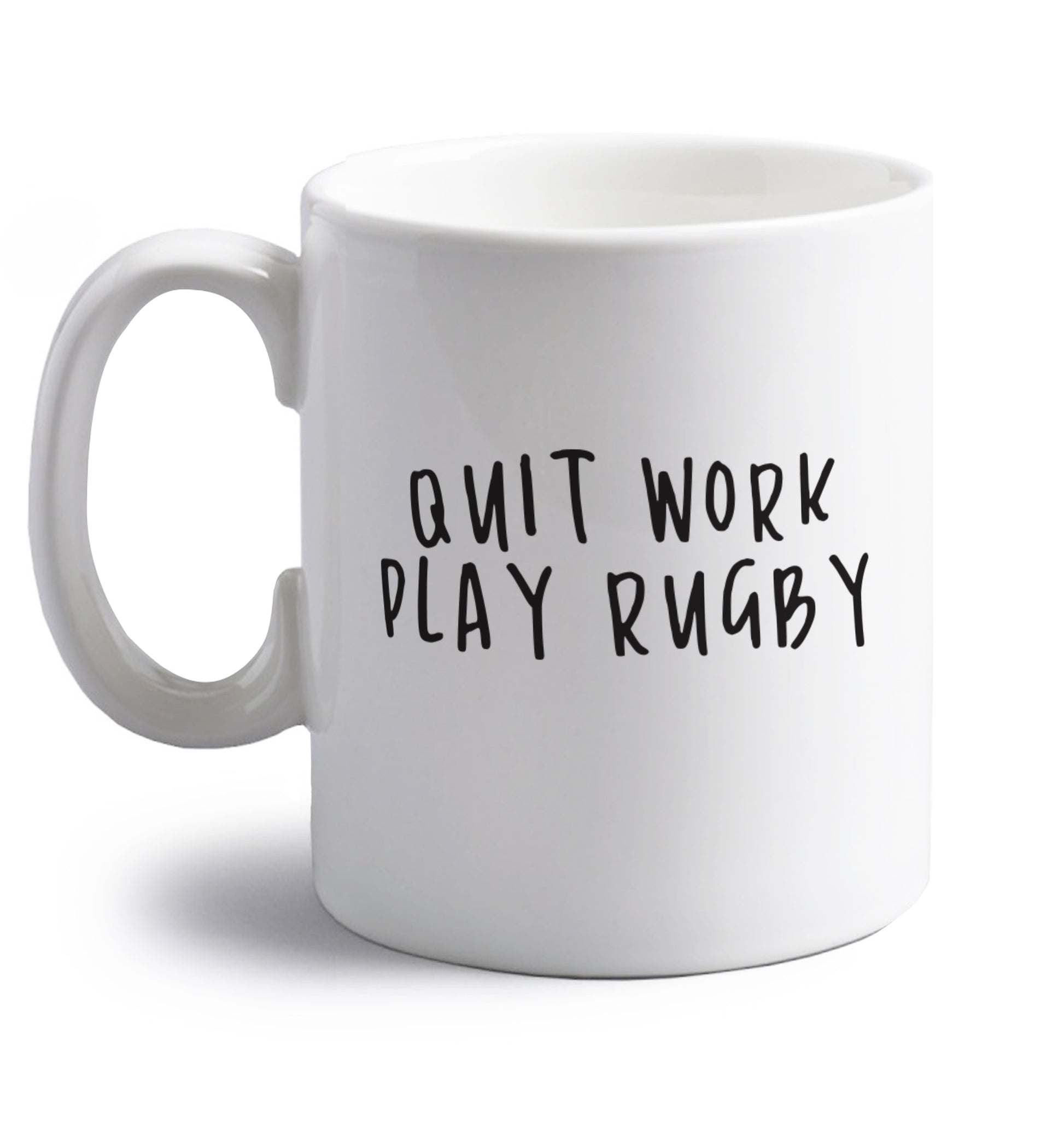 Quit work play rugby right handed white ceramic mug 