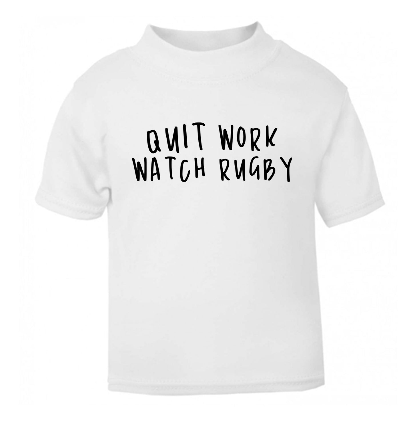 Quit work watch rugby white Baby Toddler Tshirt 2 Years