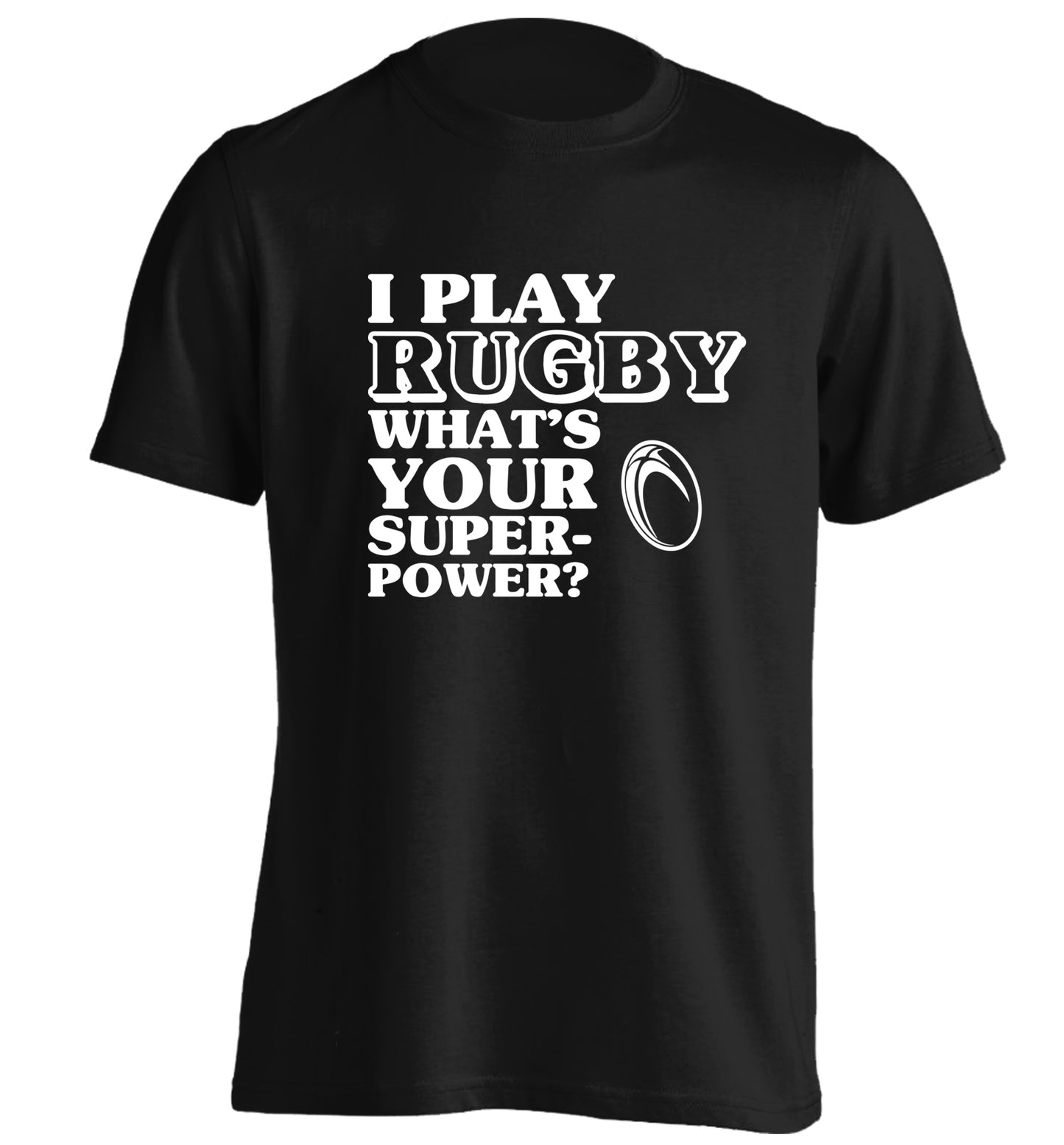 I play rugby what's your superpower? adults unisex black Tshirt 2XL