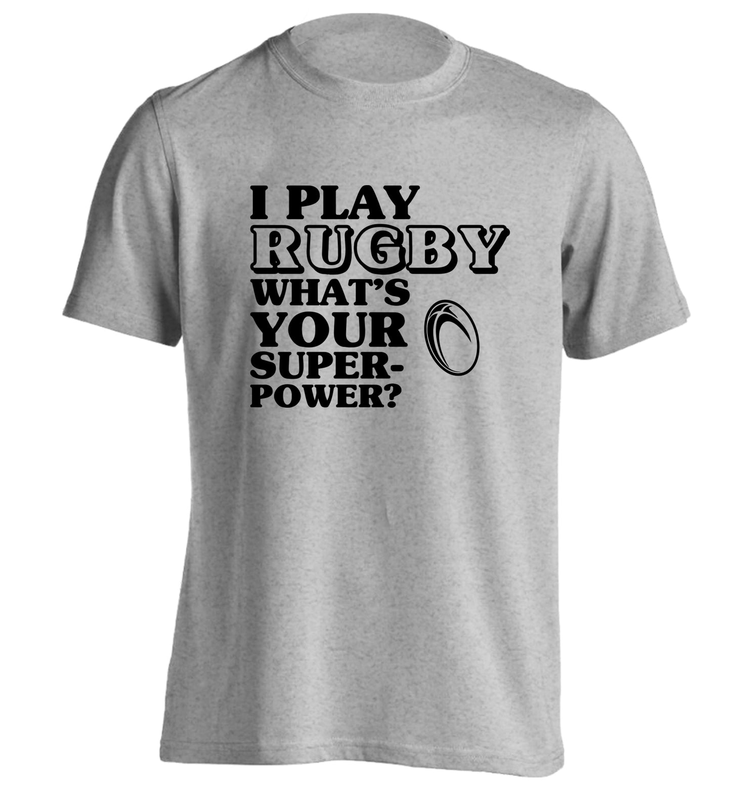 I play rugby what's your superpower? adults unisex grey Tshirt 2XL