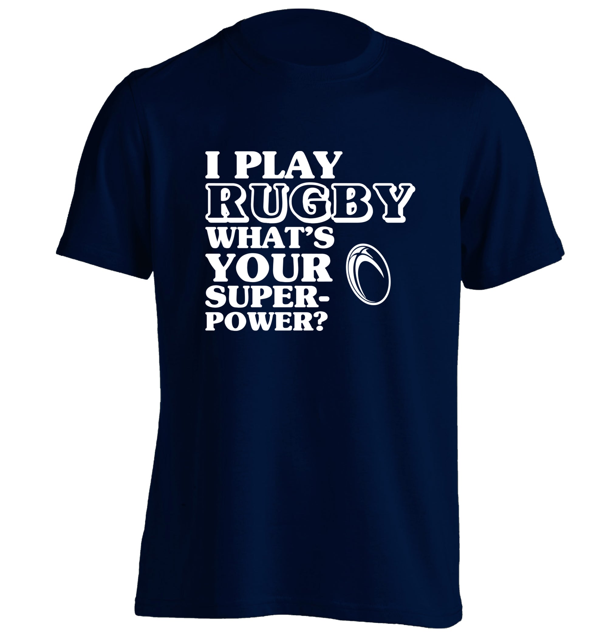 I play rugby what's your superpower? adults unisex navy Tshirt 2XL