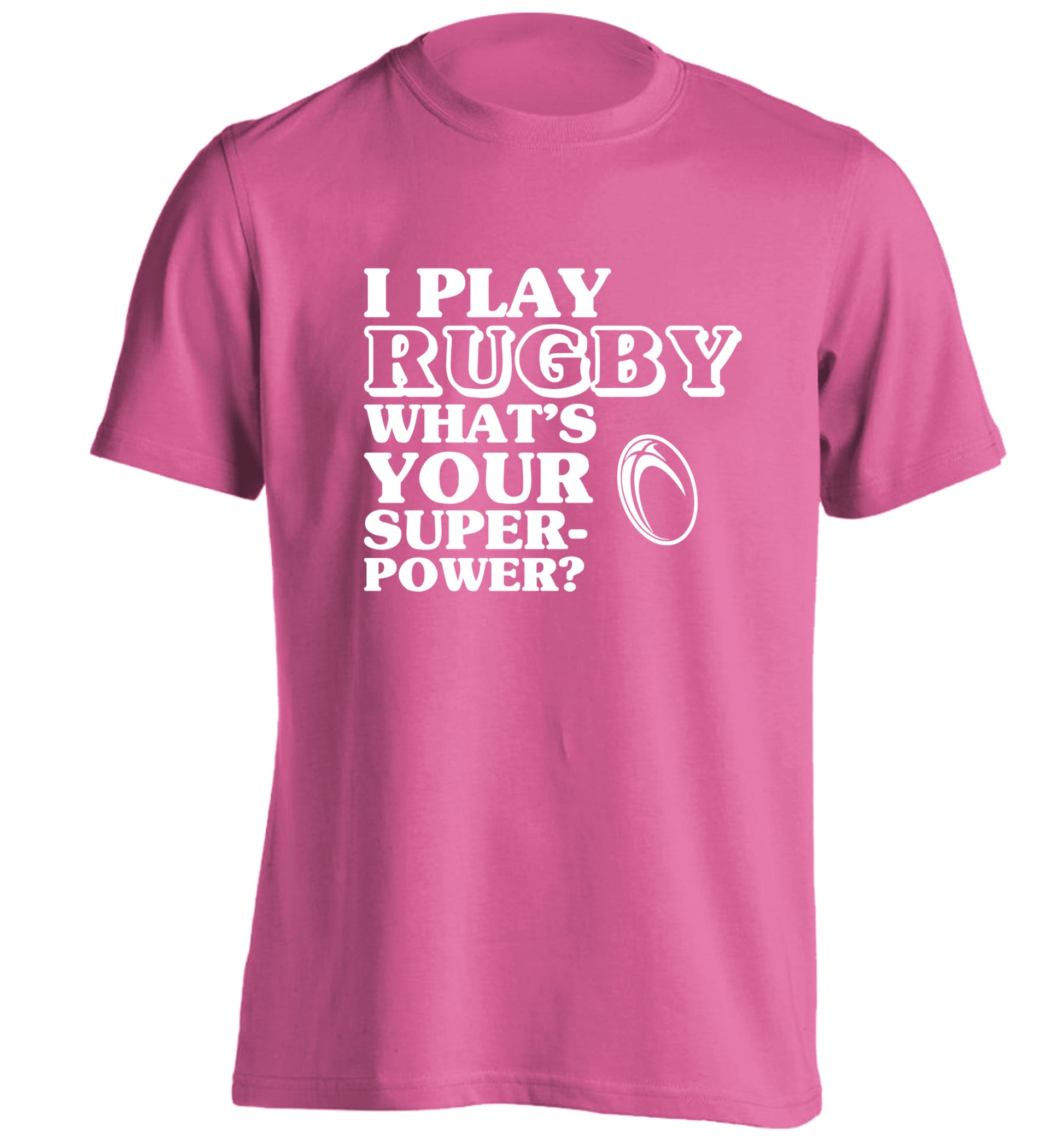 I play rugby what's your superpower? adults unisex pink Tshirt 2XL
