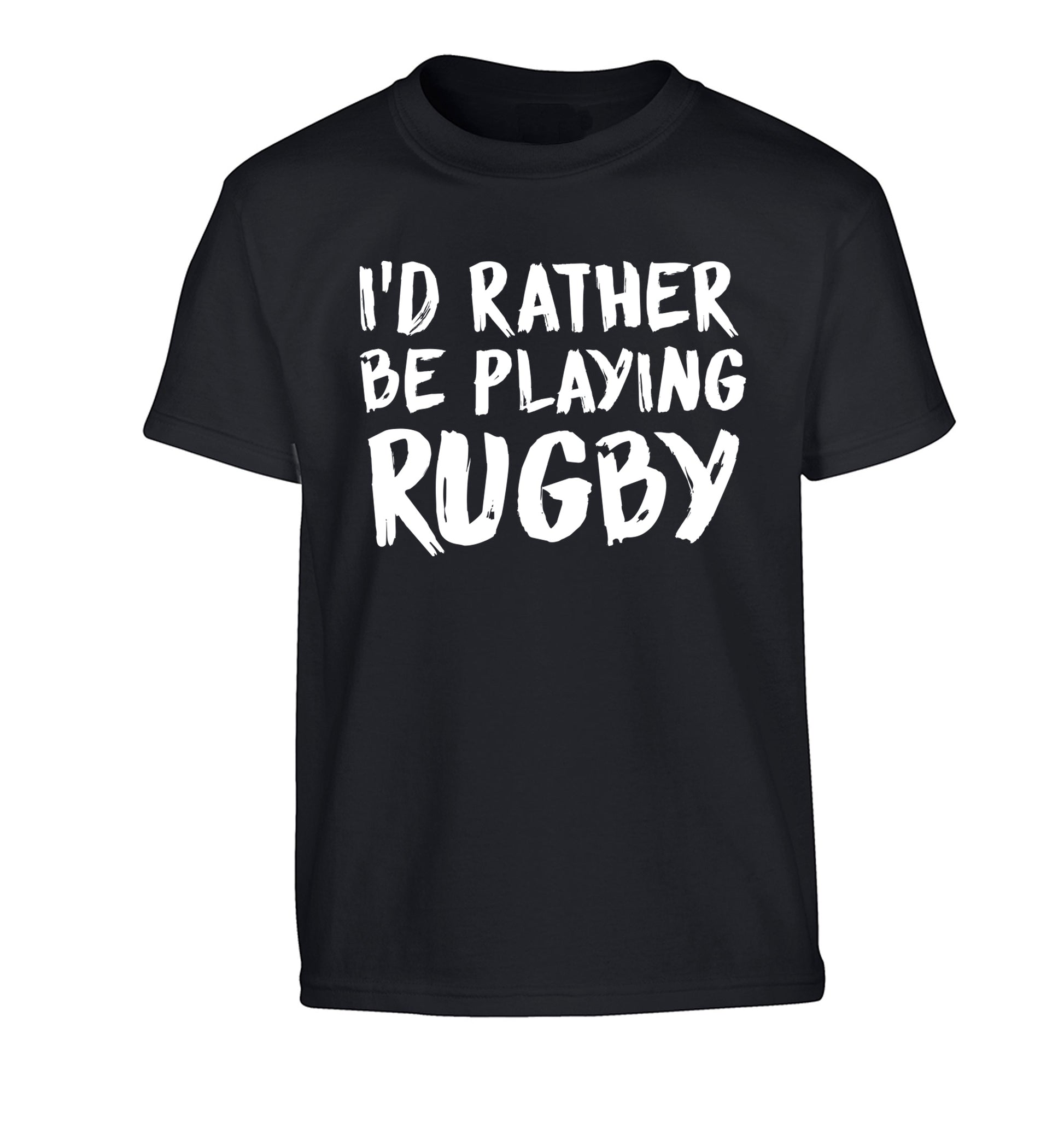 I'd rather be playing rugby Children's black Tshirt 12-13 Years