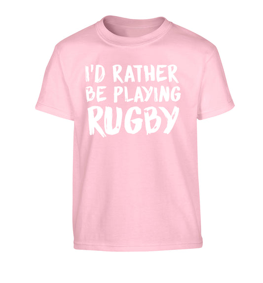 I'd rather be playing rugby Children's light pink Tshirt 12-13 Years