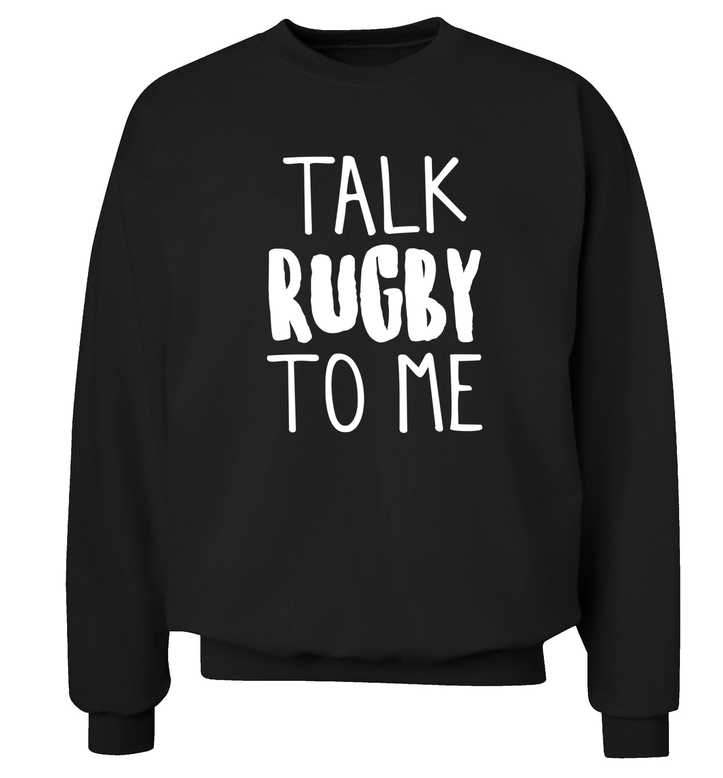 Talk rugby to me Adult's unisex black Sweater 2XL