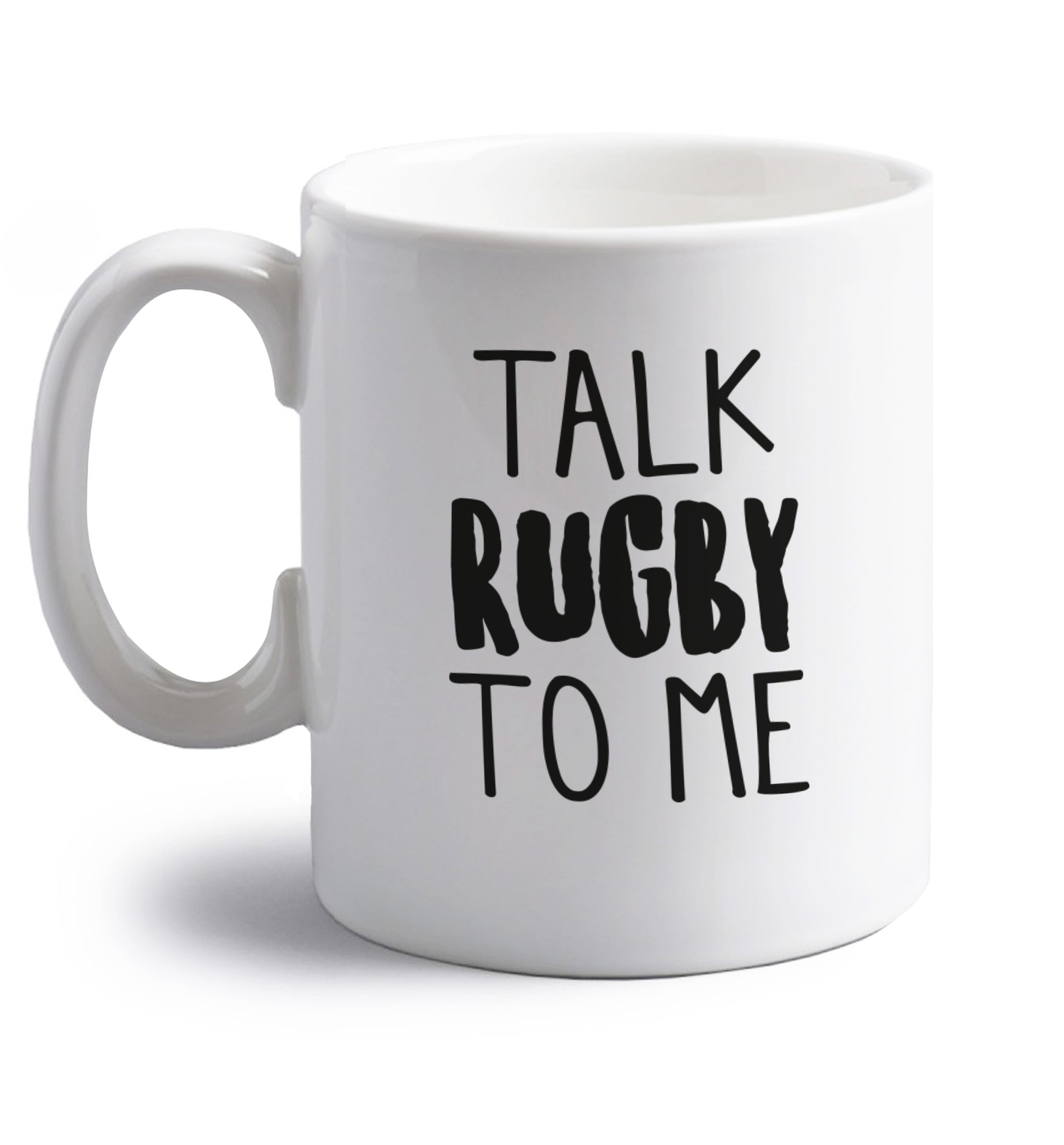 Talk rugby to me right handed white ceramic mug 