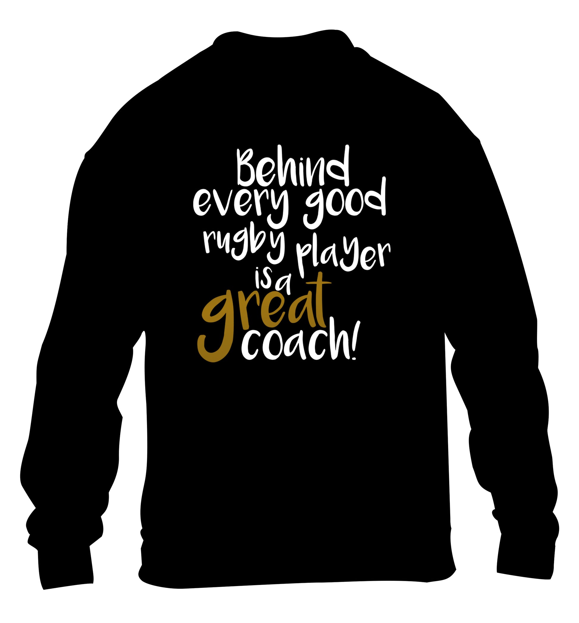 Behind every goor rugby player is a great coach children's black sweater 12-13 Years
