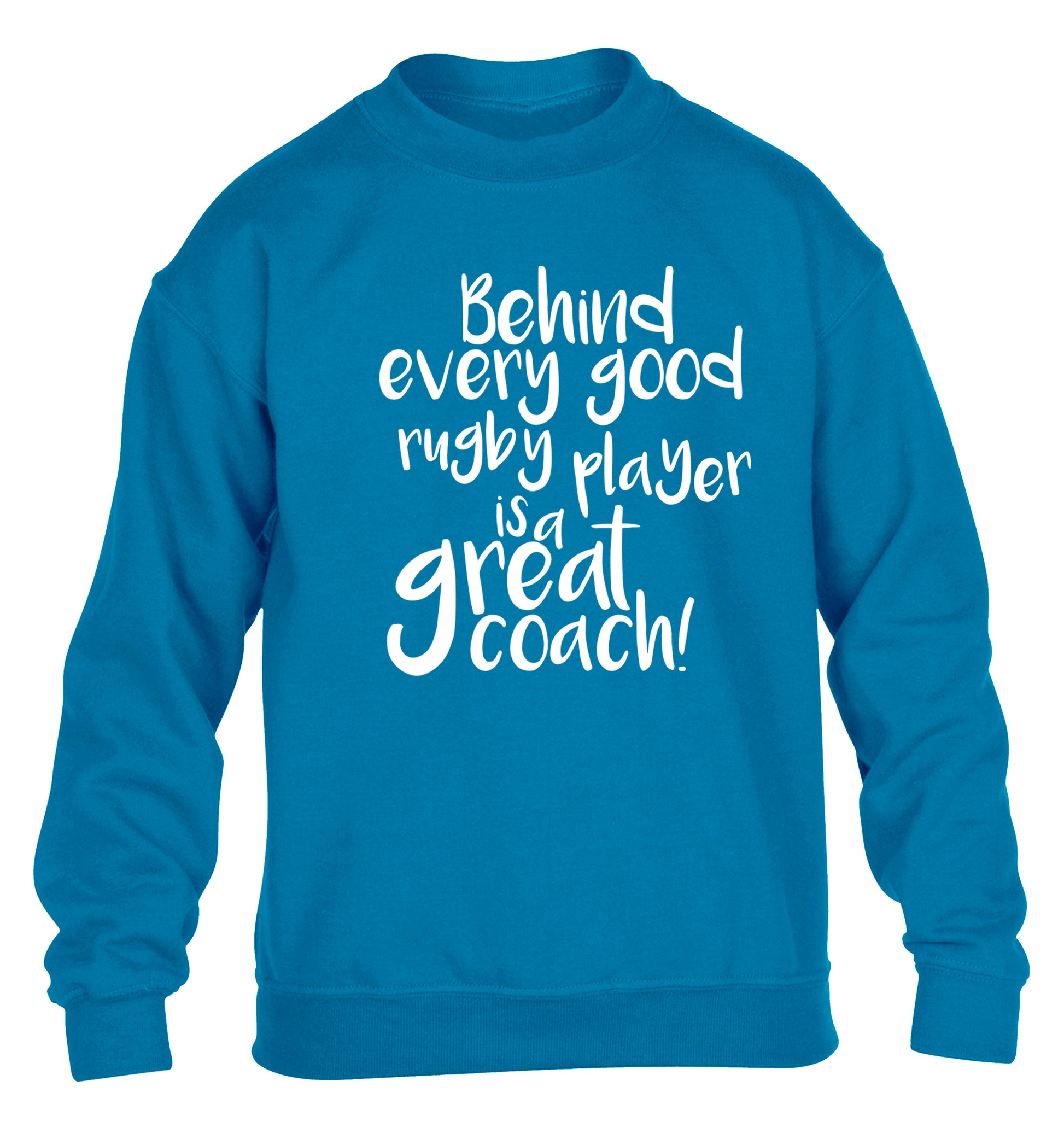 Behind every goor rugby player is a great coach children's blue sweater 12-13 Years