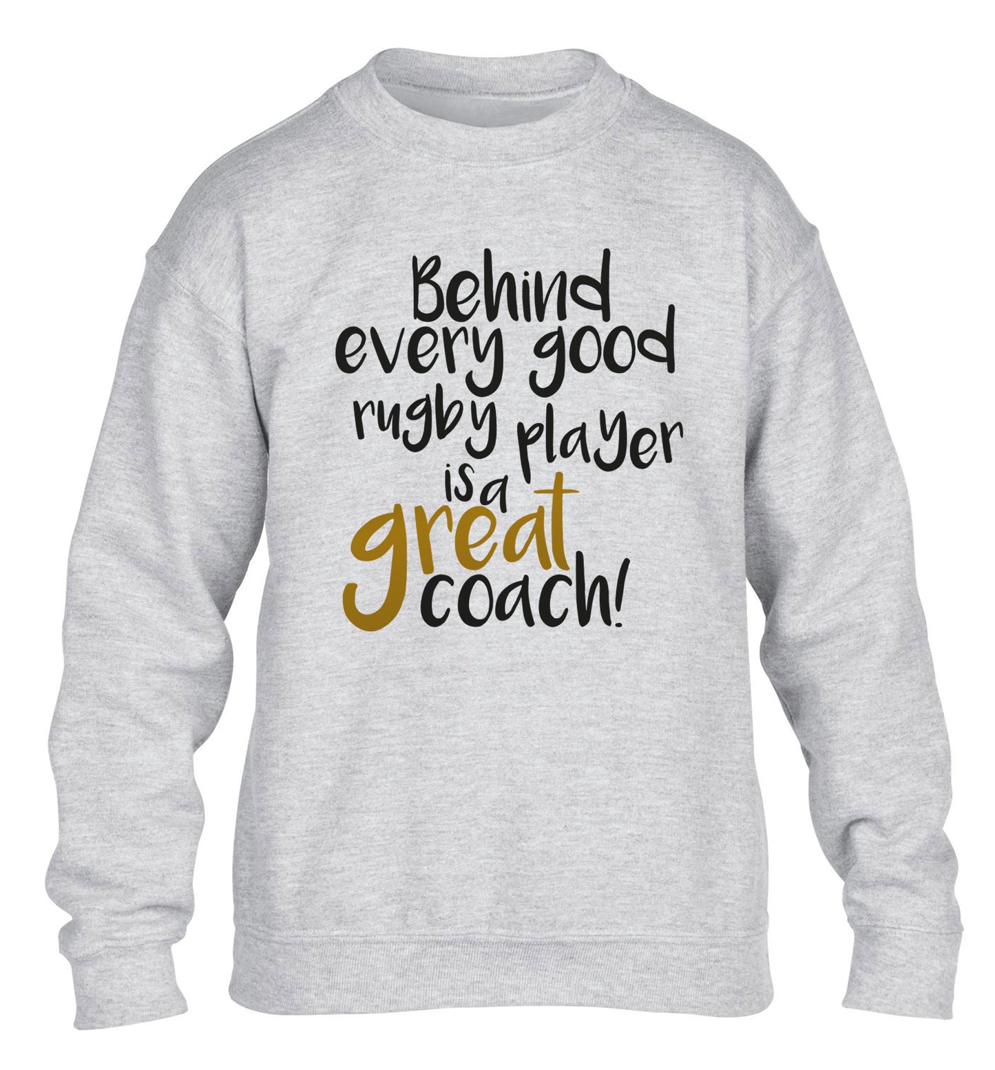 Behind every goor rugby player is a great coach children's grey sweater 12-13 Years