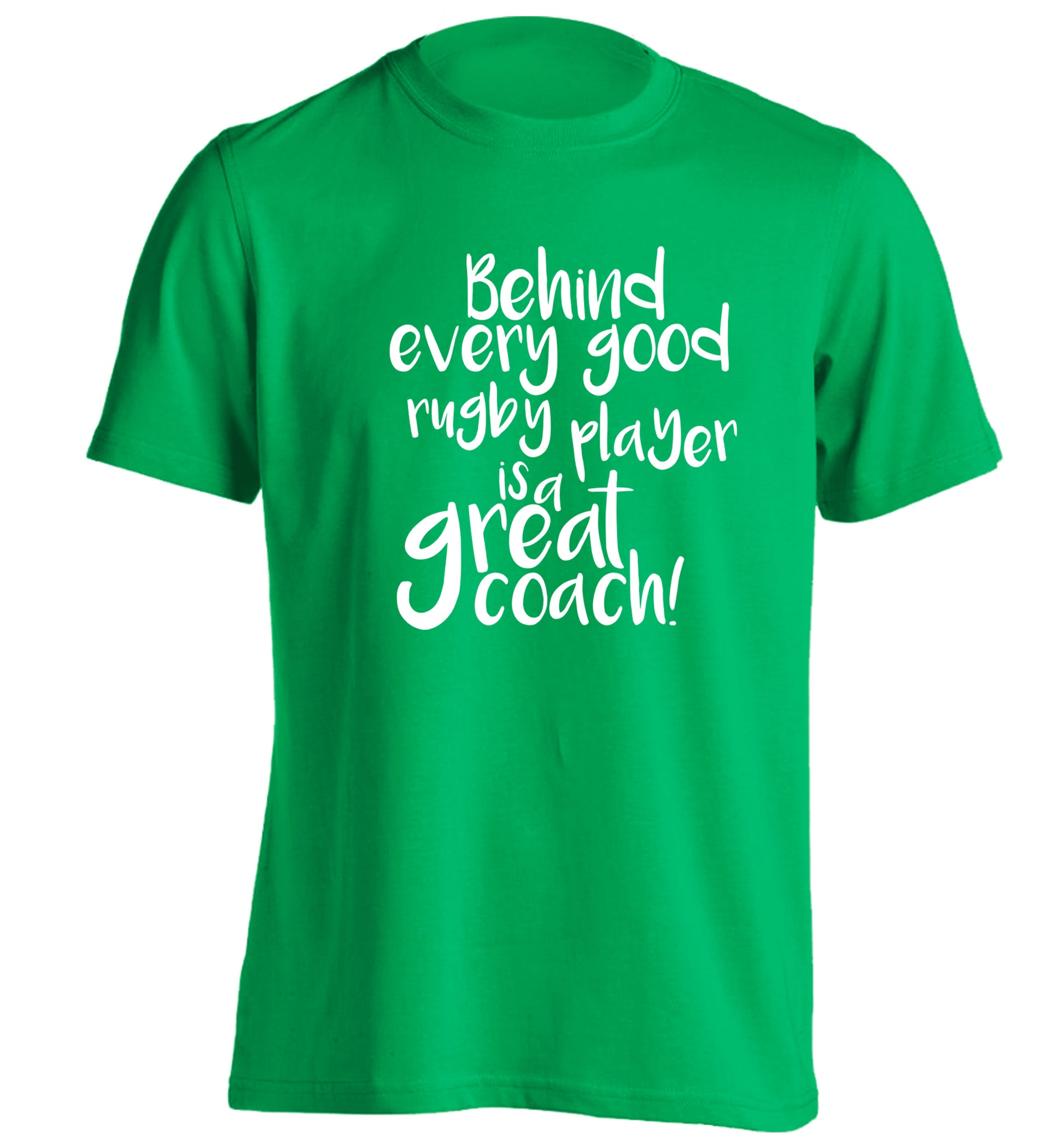 Behind every goor rugby player is a great coach adults unisex green Tshirt 2XL