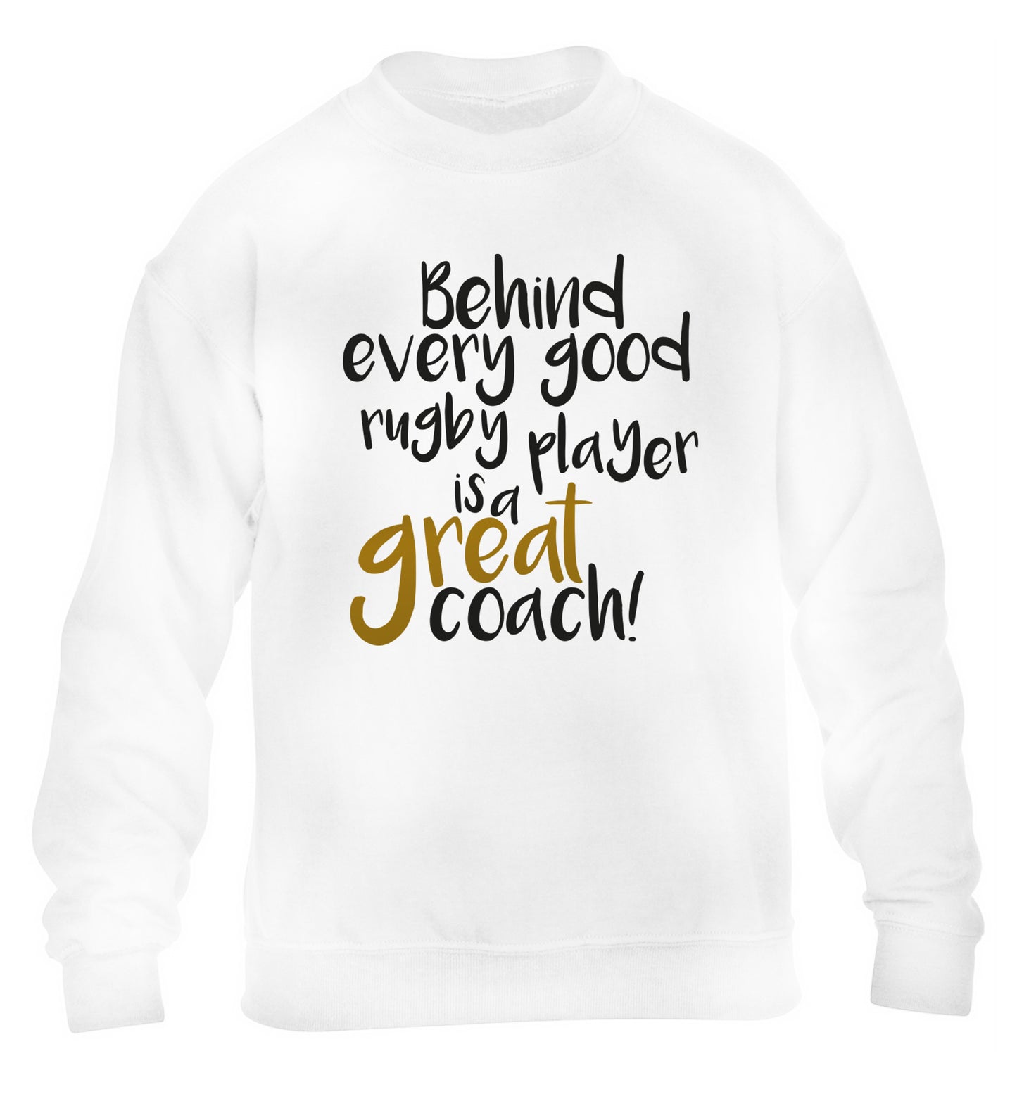 Behind every goor rugby player is a great coach children's white sweater 12-13 Years