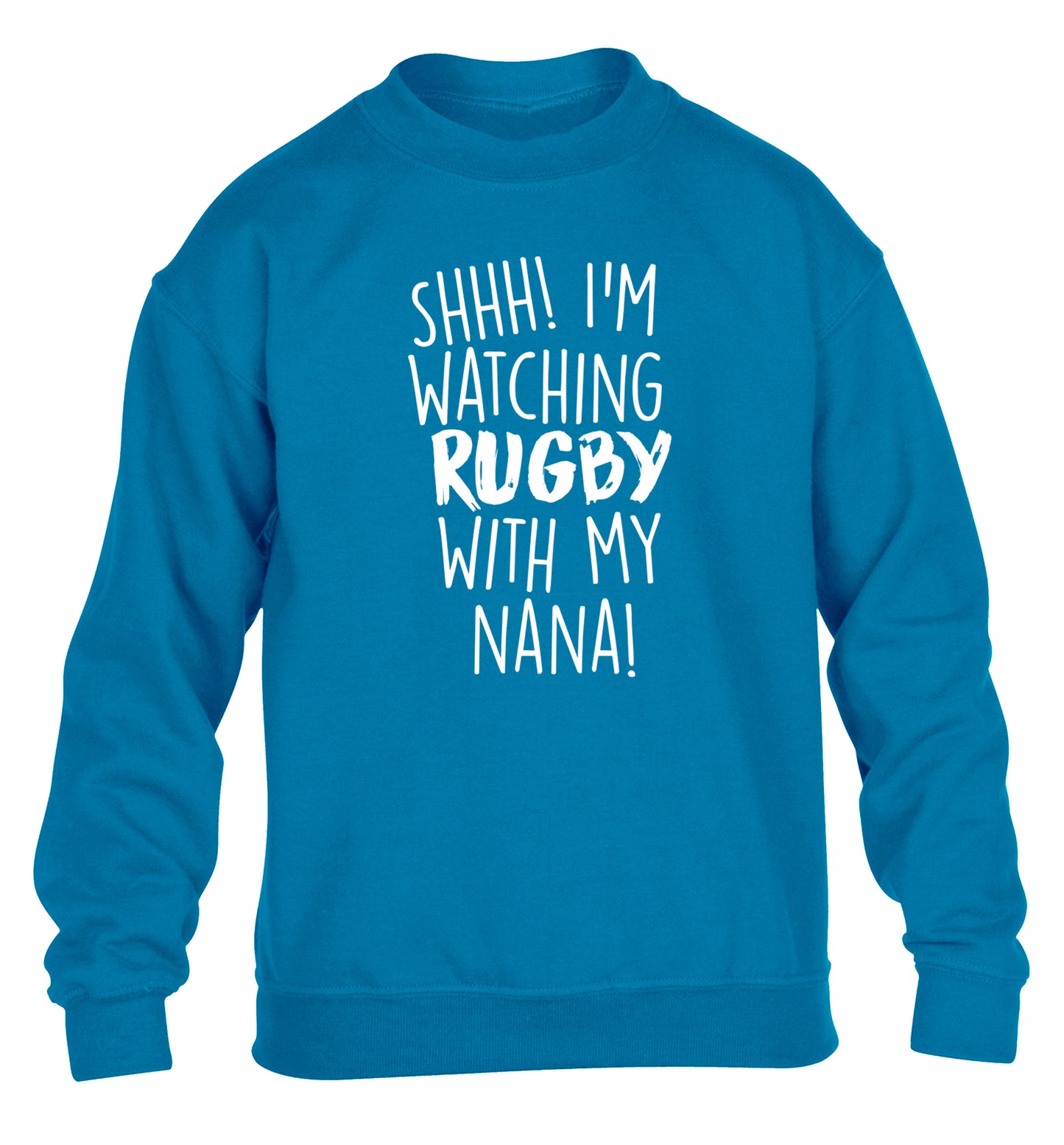Shh I'm watching rugby with my nana children's blue sweater 12-13 Years