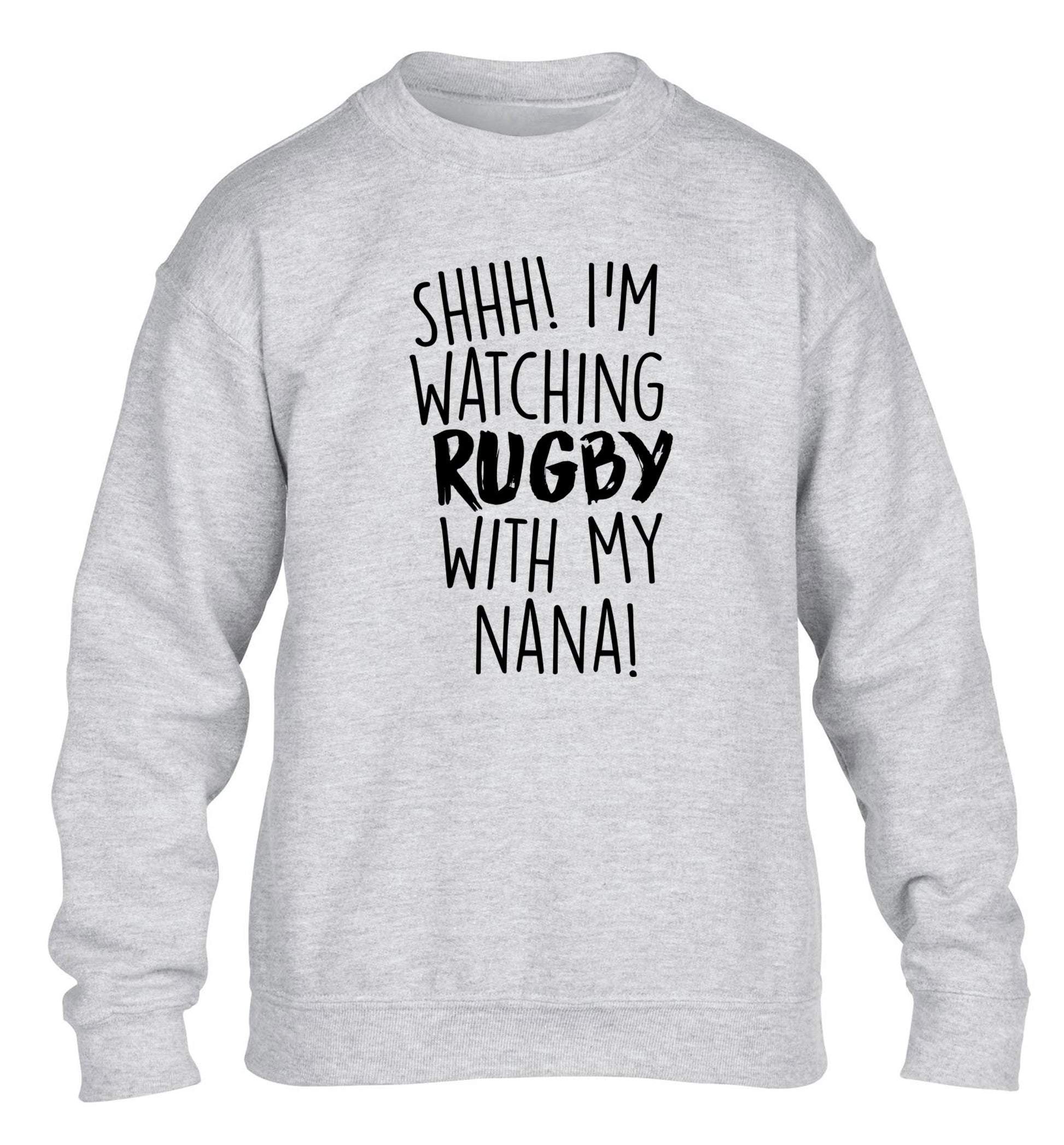 Shh I'm watching rugby with my nana children's grey sweater 12-13 Years
