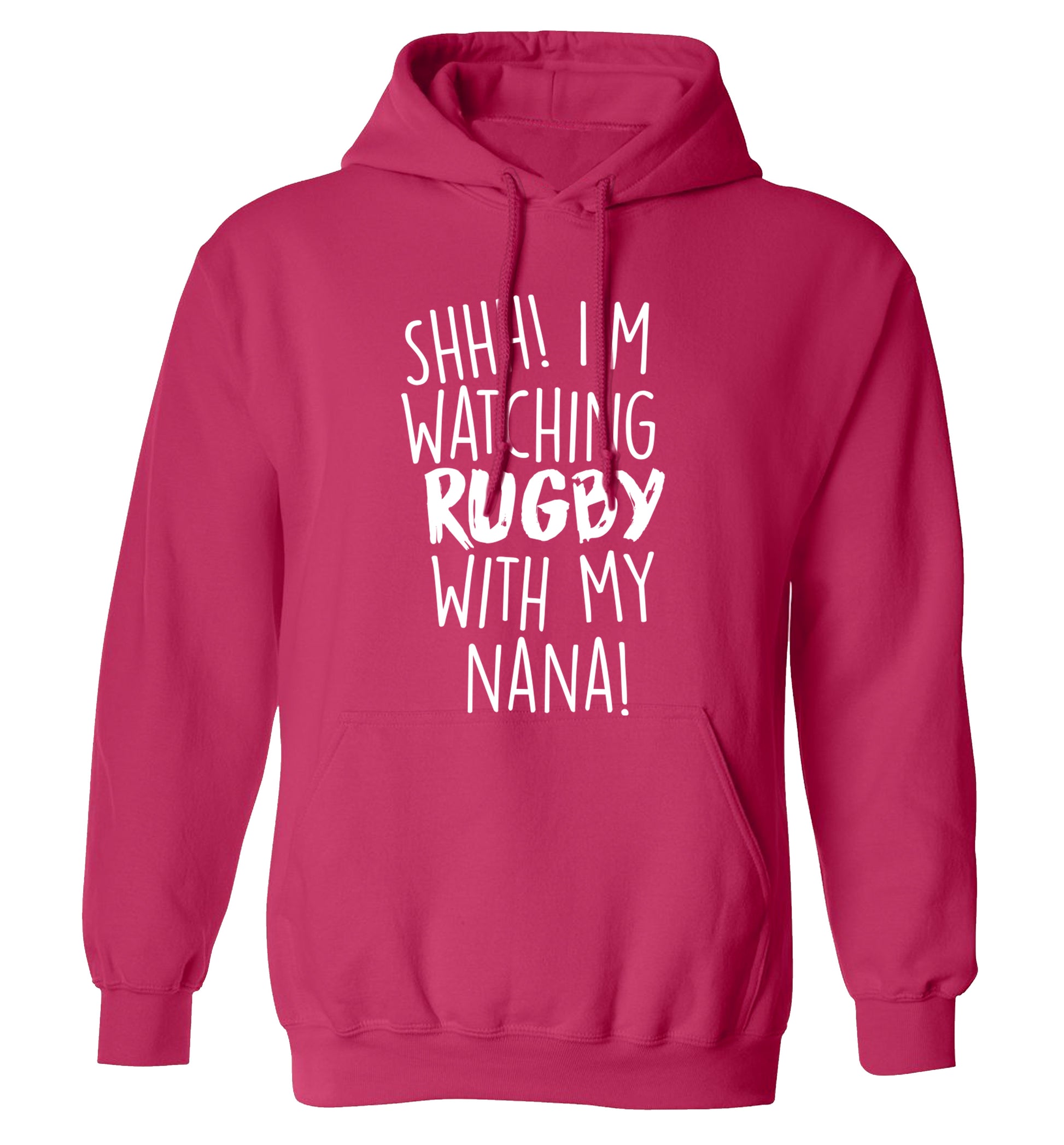 Shh I'm watching rugby with my nana adults unisex pink hoodie 2XL