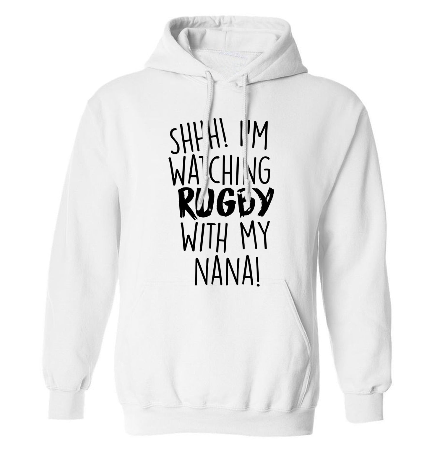Shh I'm watching rugby with my nana adults unisex white hoodie 2XL