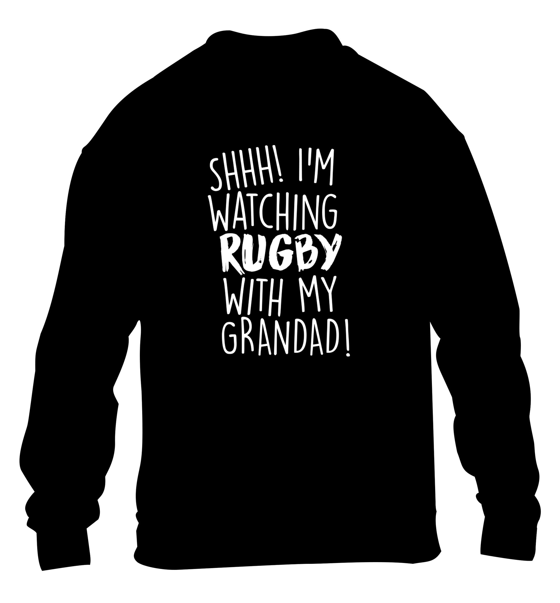 Shh I'm watching rugby with my grandad children's black sweater 12-13 Years