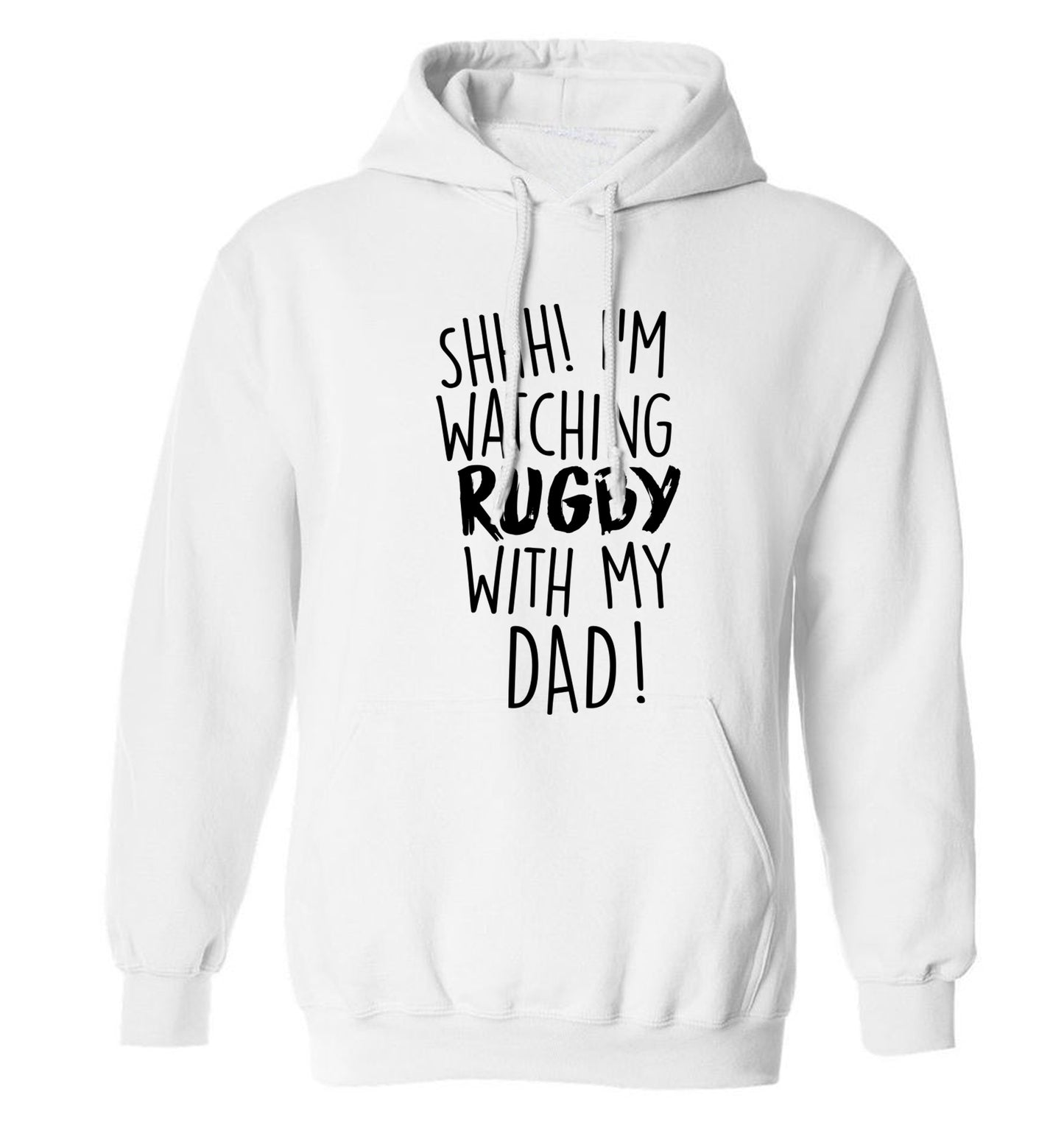Shh... I'm watching rugby with my dad adults unisex white hoodie 2XL