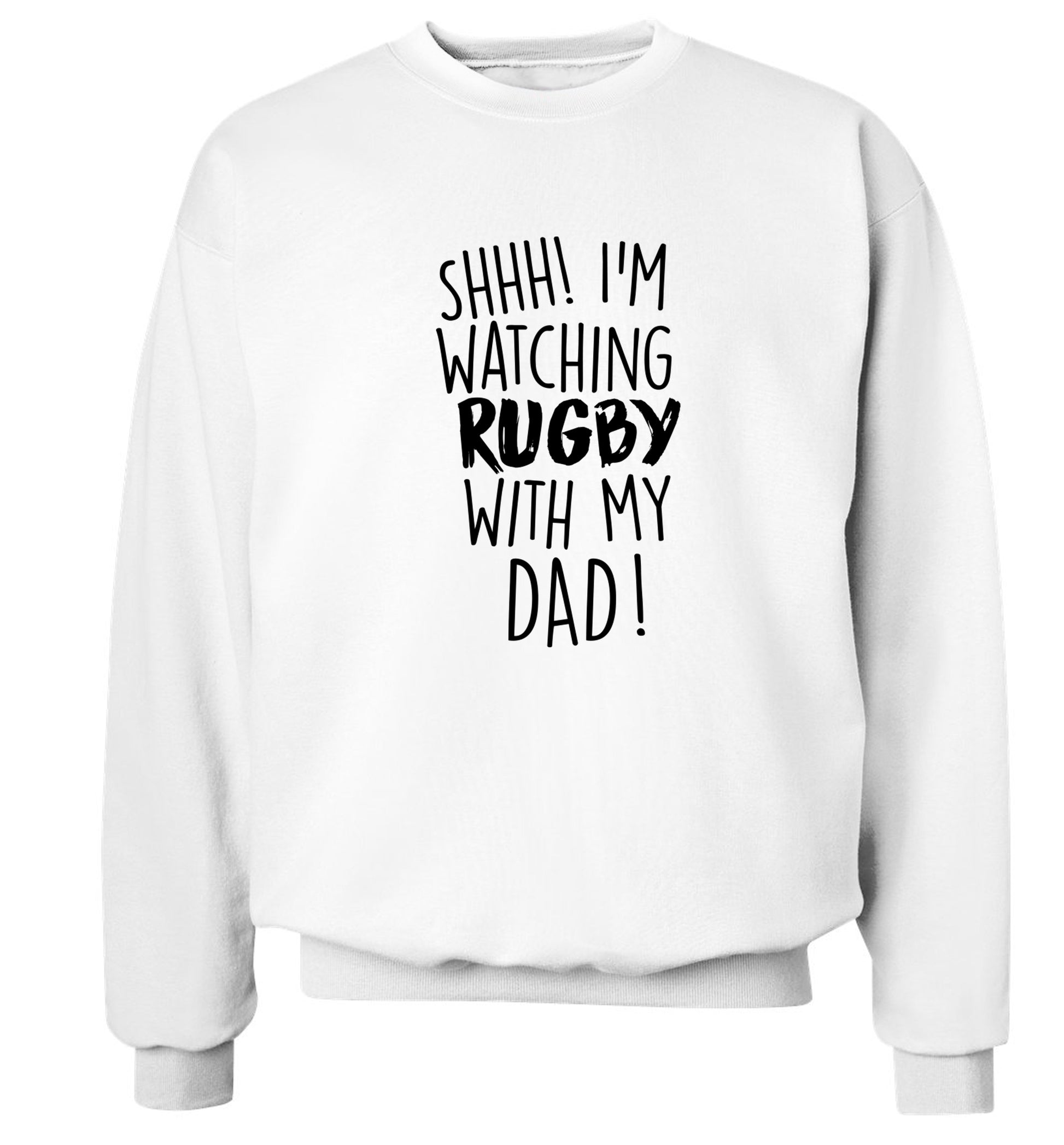 Shh... I'm watching rugby with my dad Adult's unisex white Sweater 2XL
