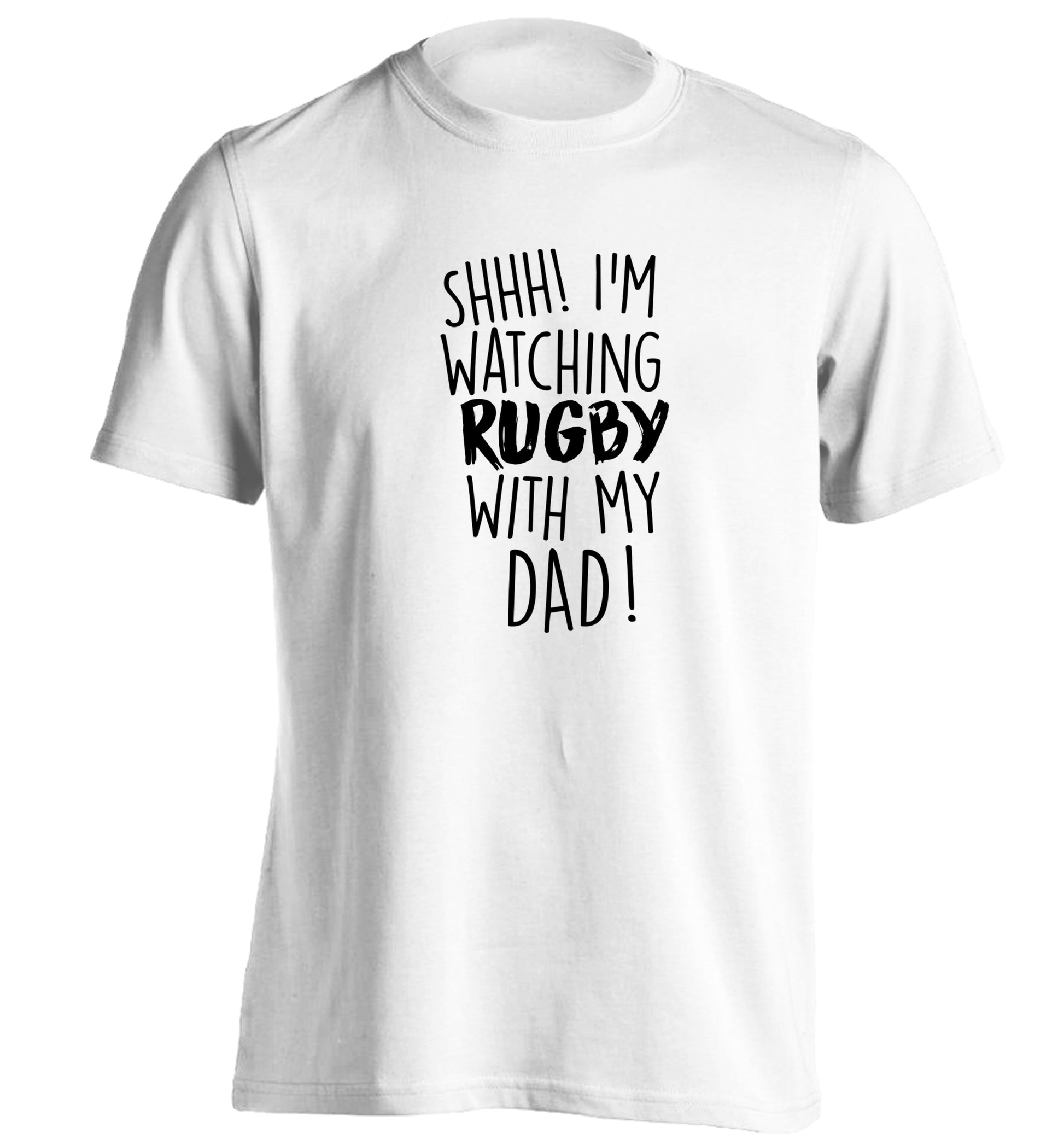 Shh... I'm watching rugby with my dad adults unisex white Tshirt 2XL