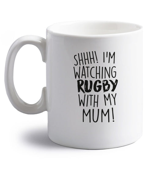 Shh... I'm watching rugby with my mum right handed white ceramic mug 