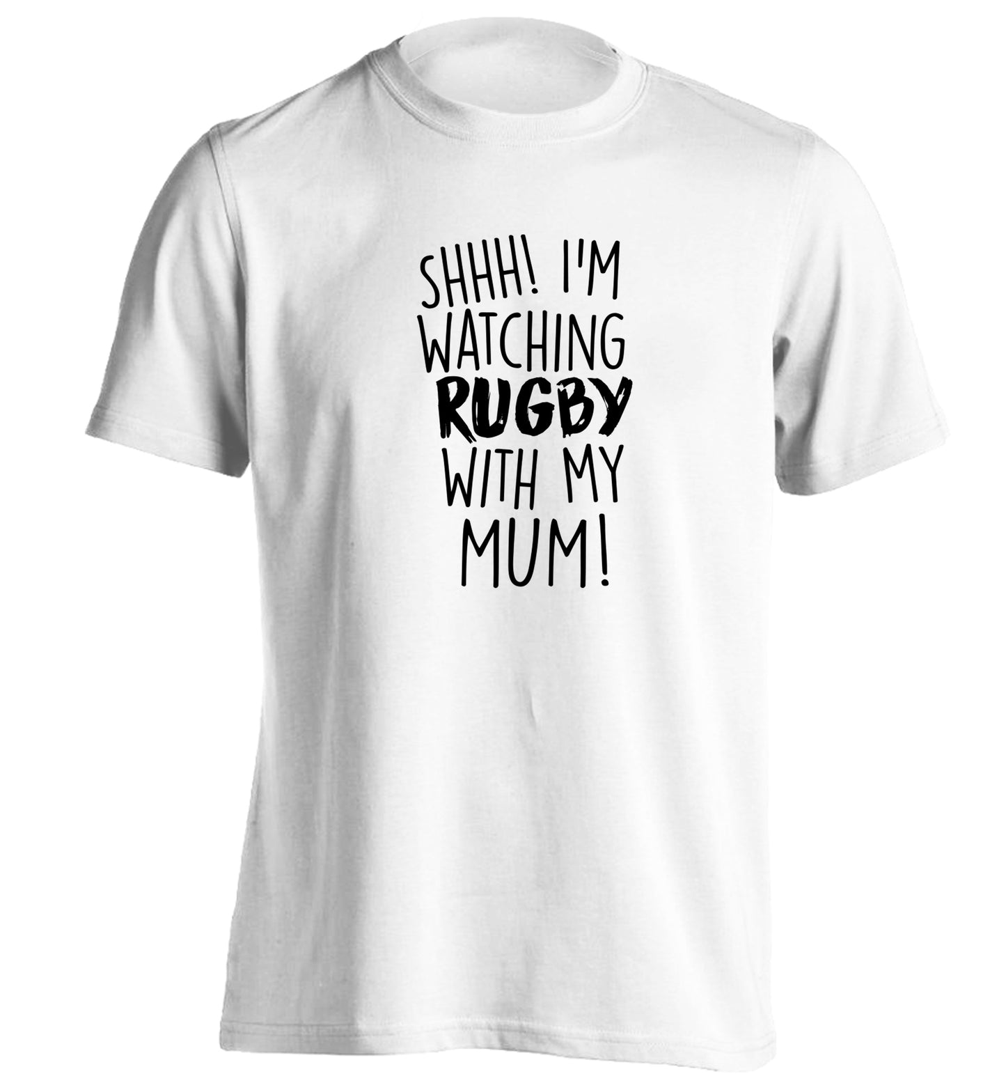 Shh... I'm watching rugby with my mum adults unisex white Tshirt 2XL