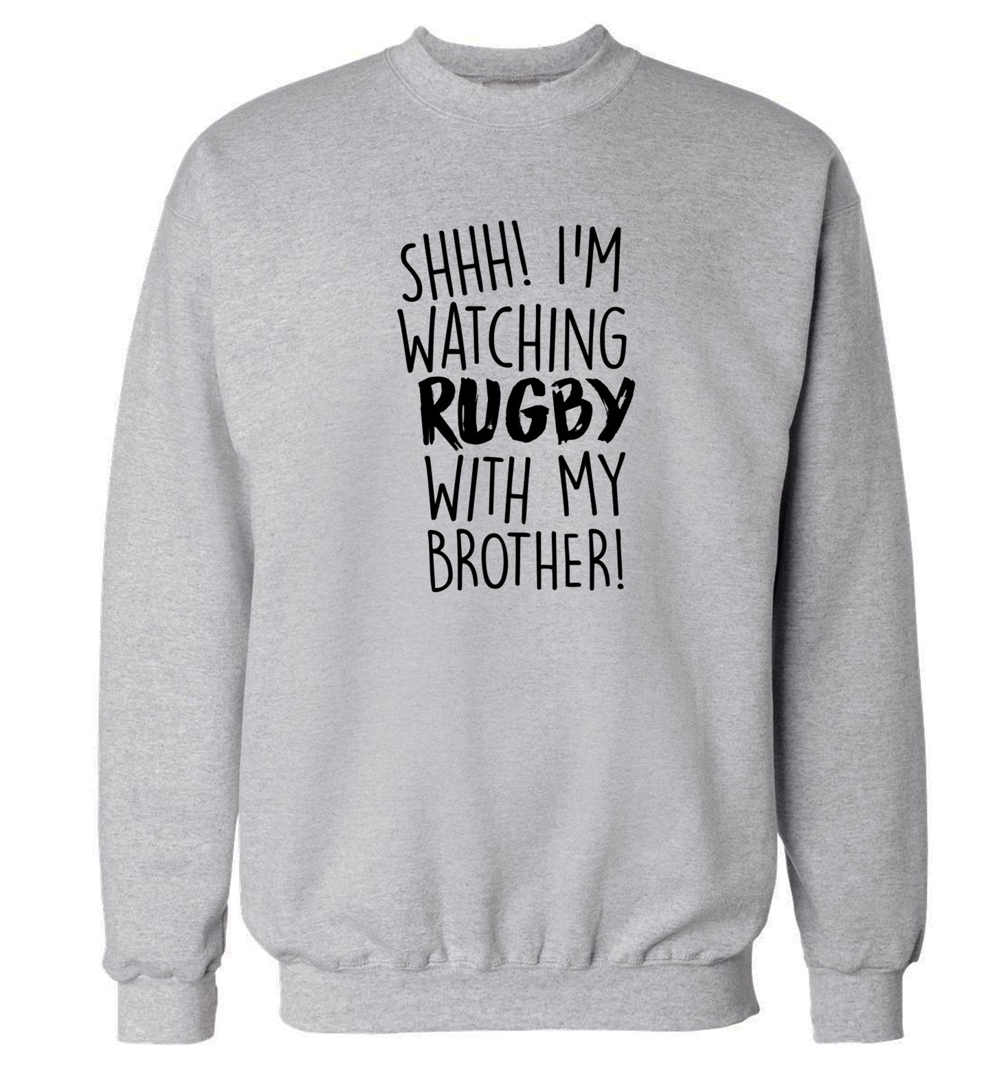 Shh... I'm watching rugby with my brother Adult's unisex grey Sweater 2XL