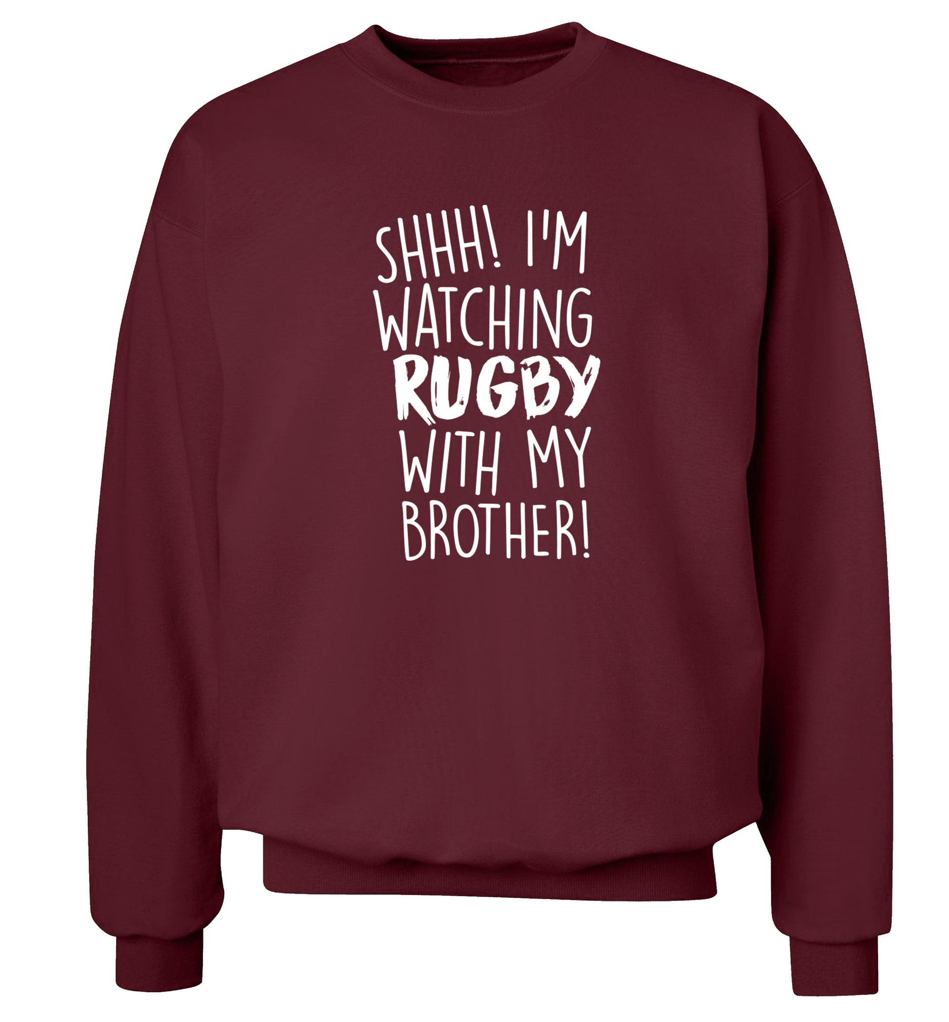 Shh... I'm watching rugby with my brother Adult's unisex maroon Sweater 2XL