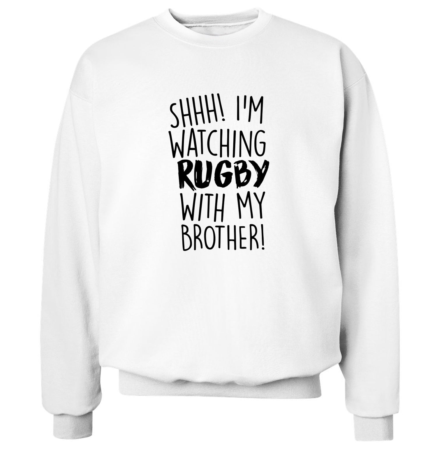 Shh... I'm watching rugby with my brother Adult's unisex white Sweater 2XL