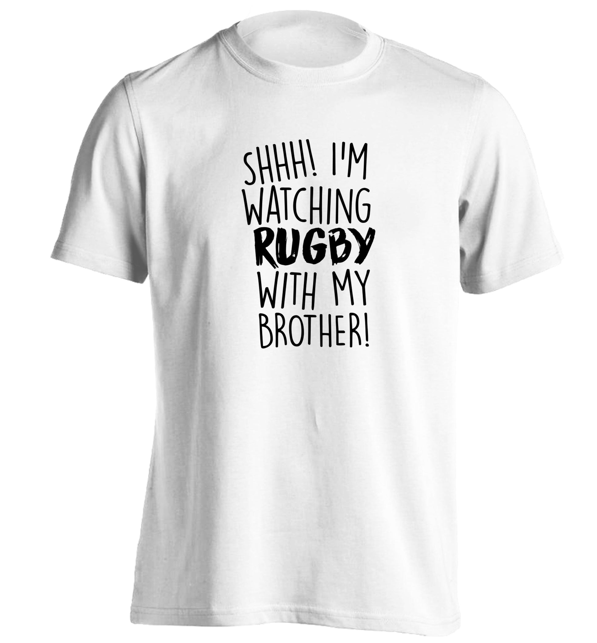 Shh... I'm watching rugby with my brother adults unisex white Tshirt 2XL