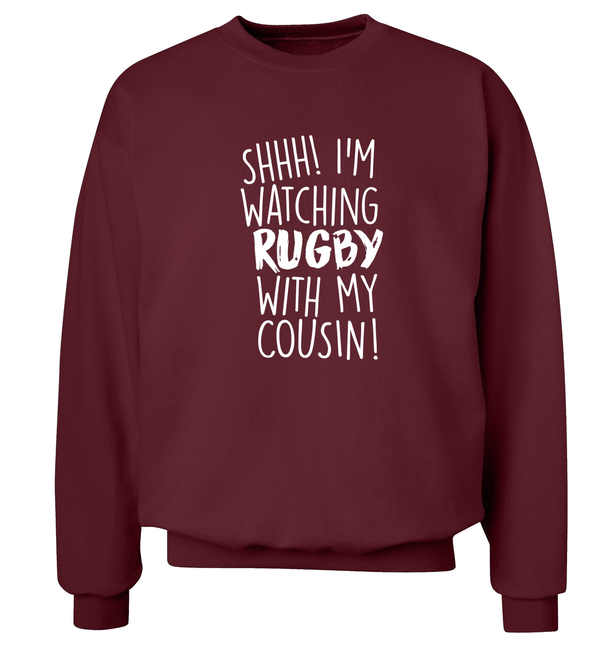 Shhh I'm watching rugby with my cousin Adult's unisex maroon Sweater 2XL