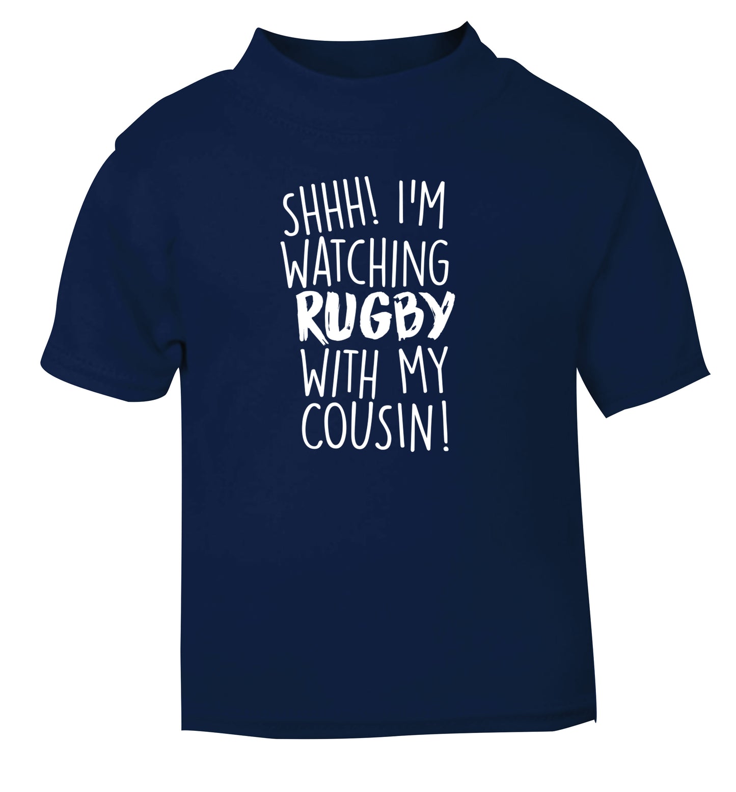 Shhh I'm watching rugby with my cousin navy Baby Toddler Tshirt 2 Years