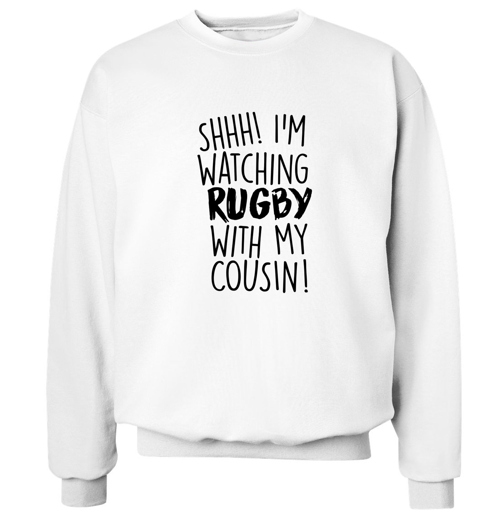 Shhh I'm watching rugby with my cousin Adult's unisex white Sweater 2XL